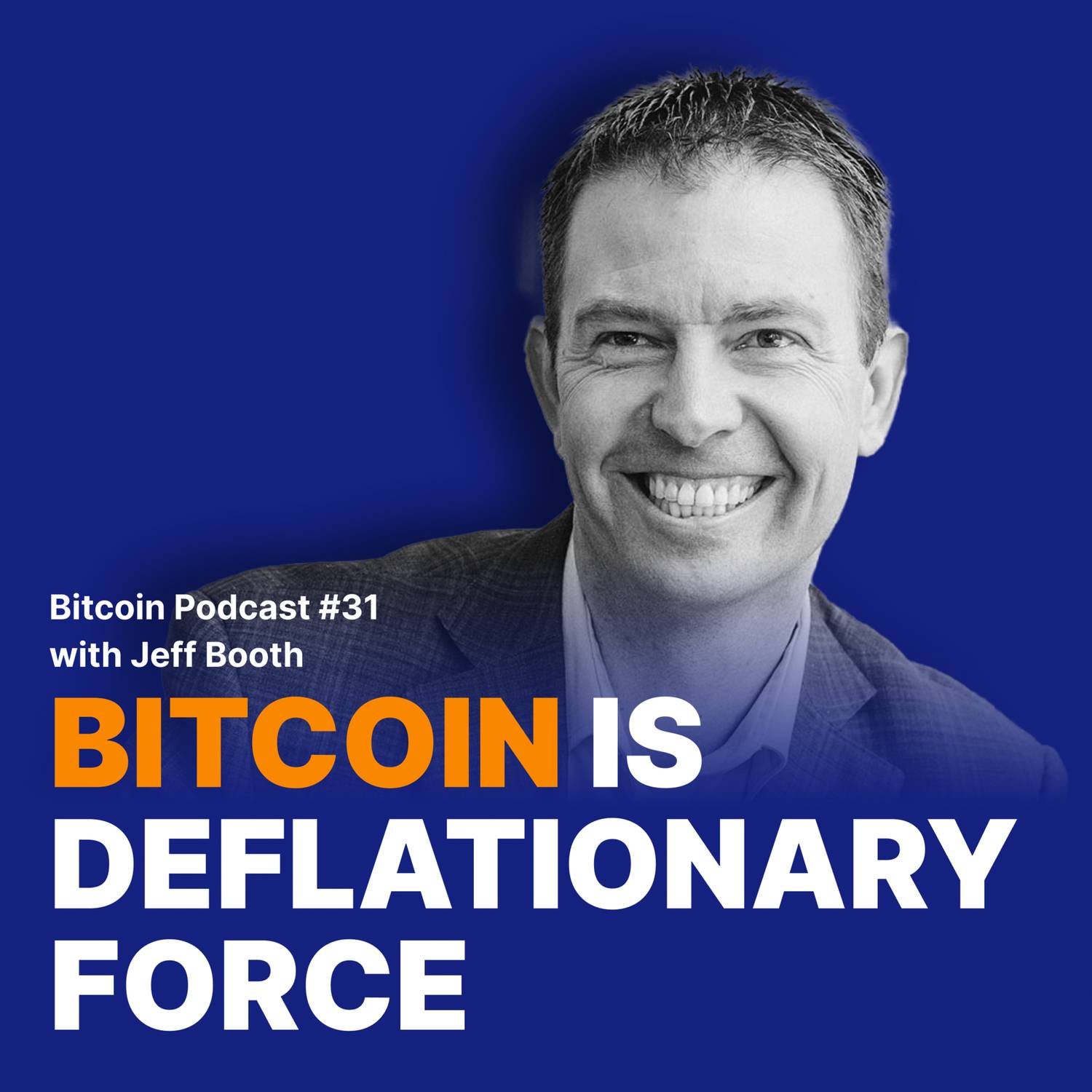 #31 Bitcoin is deflationary force with Jeff Booth