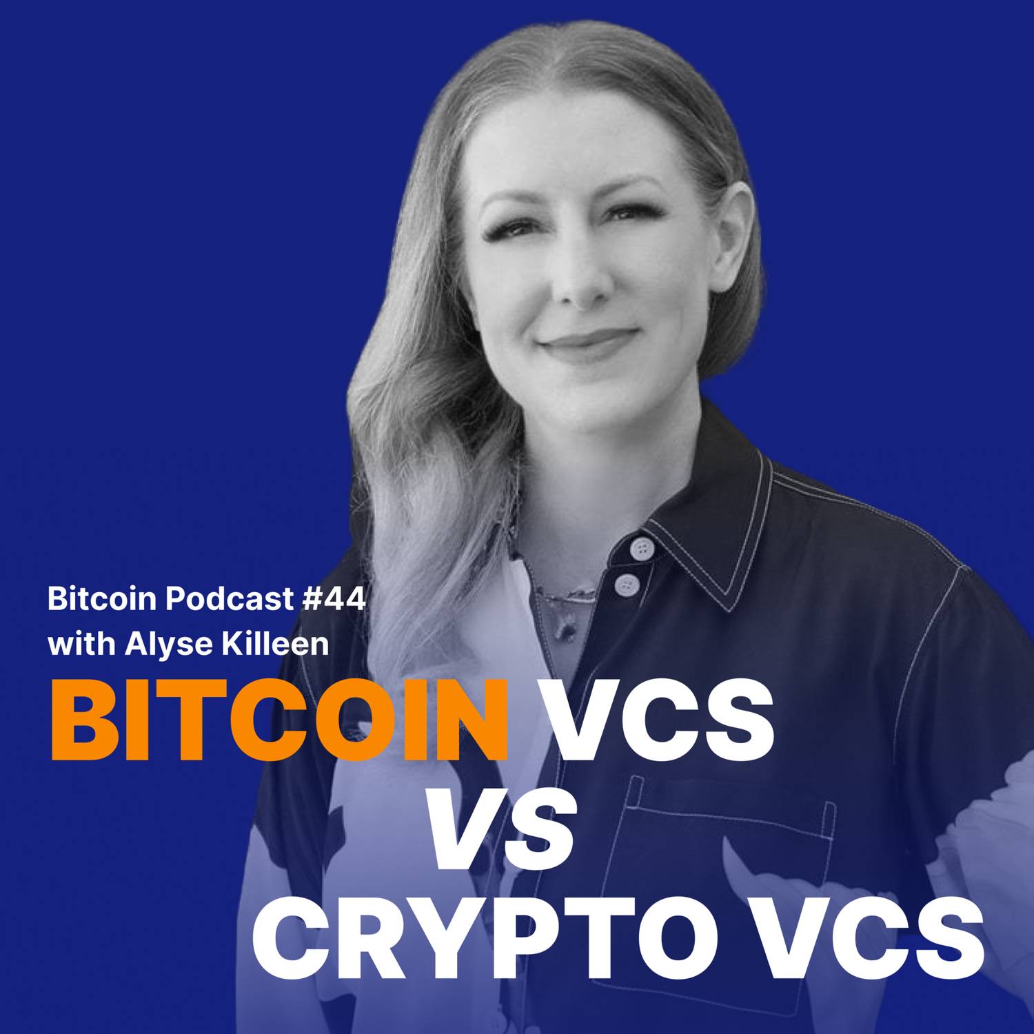 #44 Bitcoin VC vs Crypto VC with Alyse Killeen