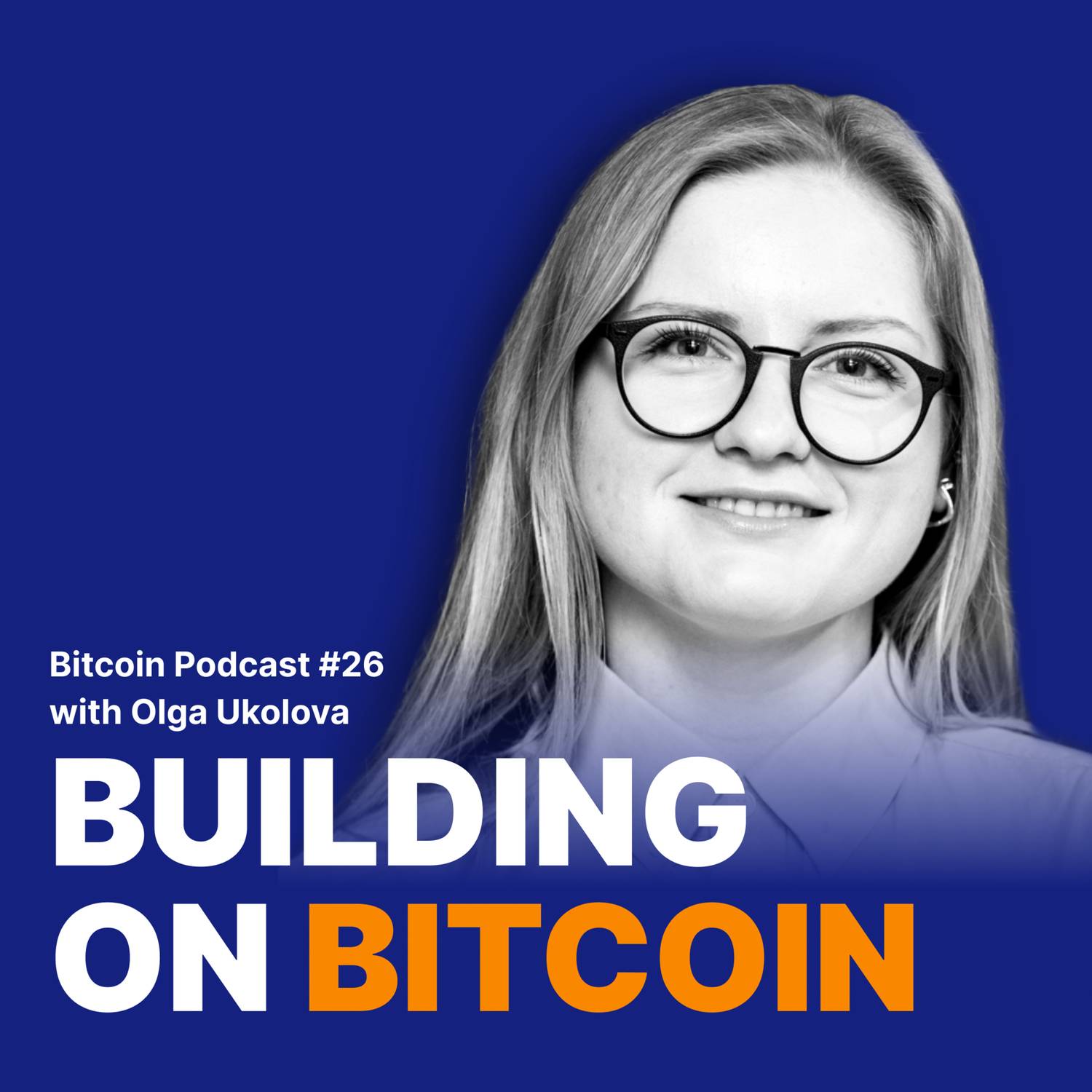 #26 Building on Bitcoin with Olga Ukolova