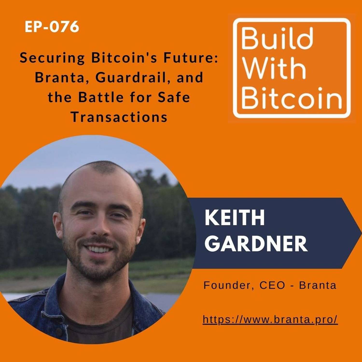 076 - Securing Bitcoin's Future: Keith Gardner on Branta, Guardrail, and the Battle for Safe Transactions