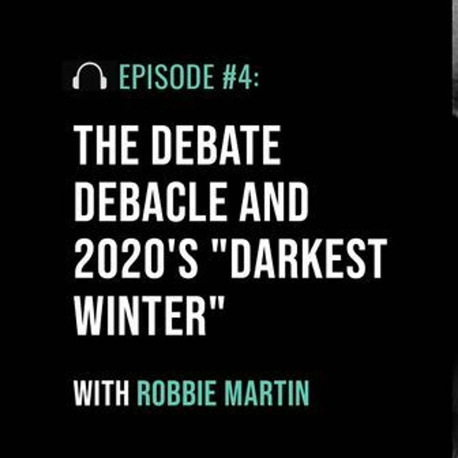 The Debate Debacle and 2020’s “Darkest Winter”