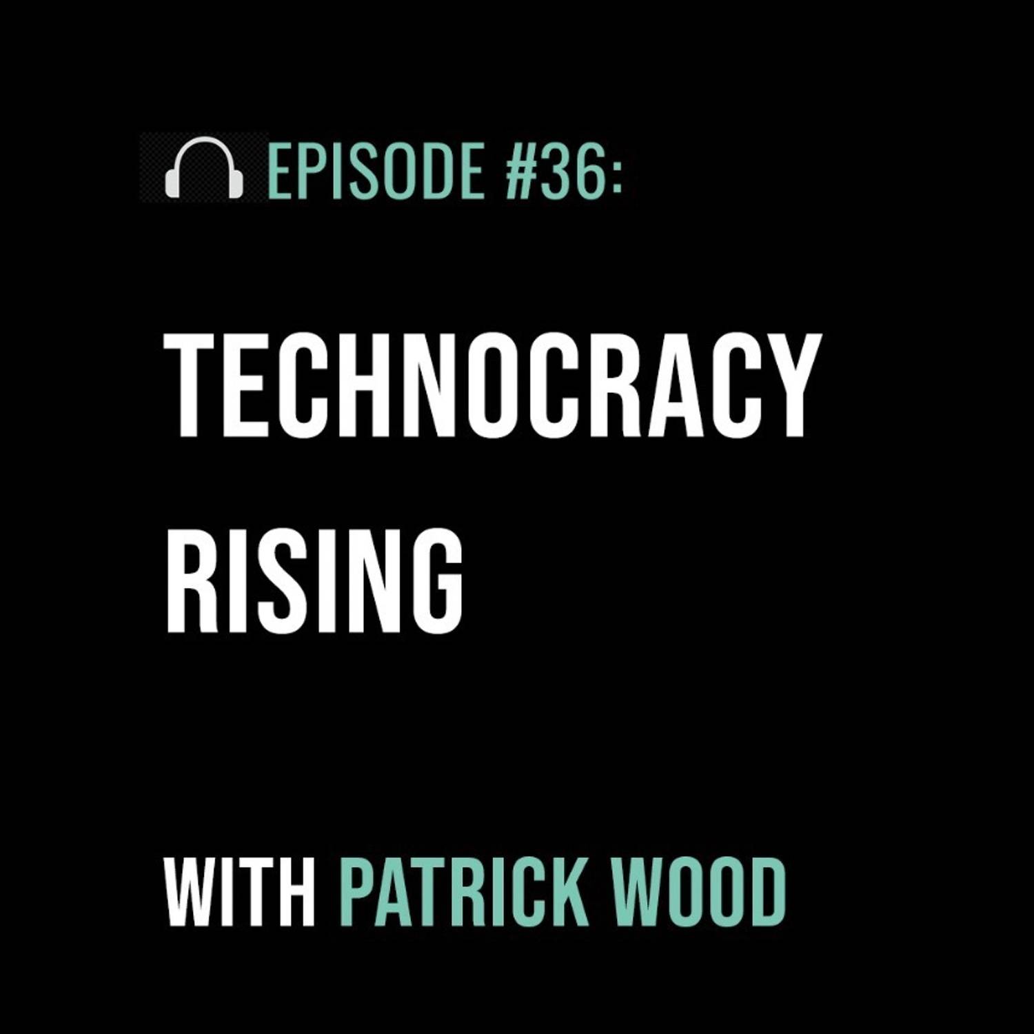 Technocracy Rising with Patrick Wood