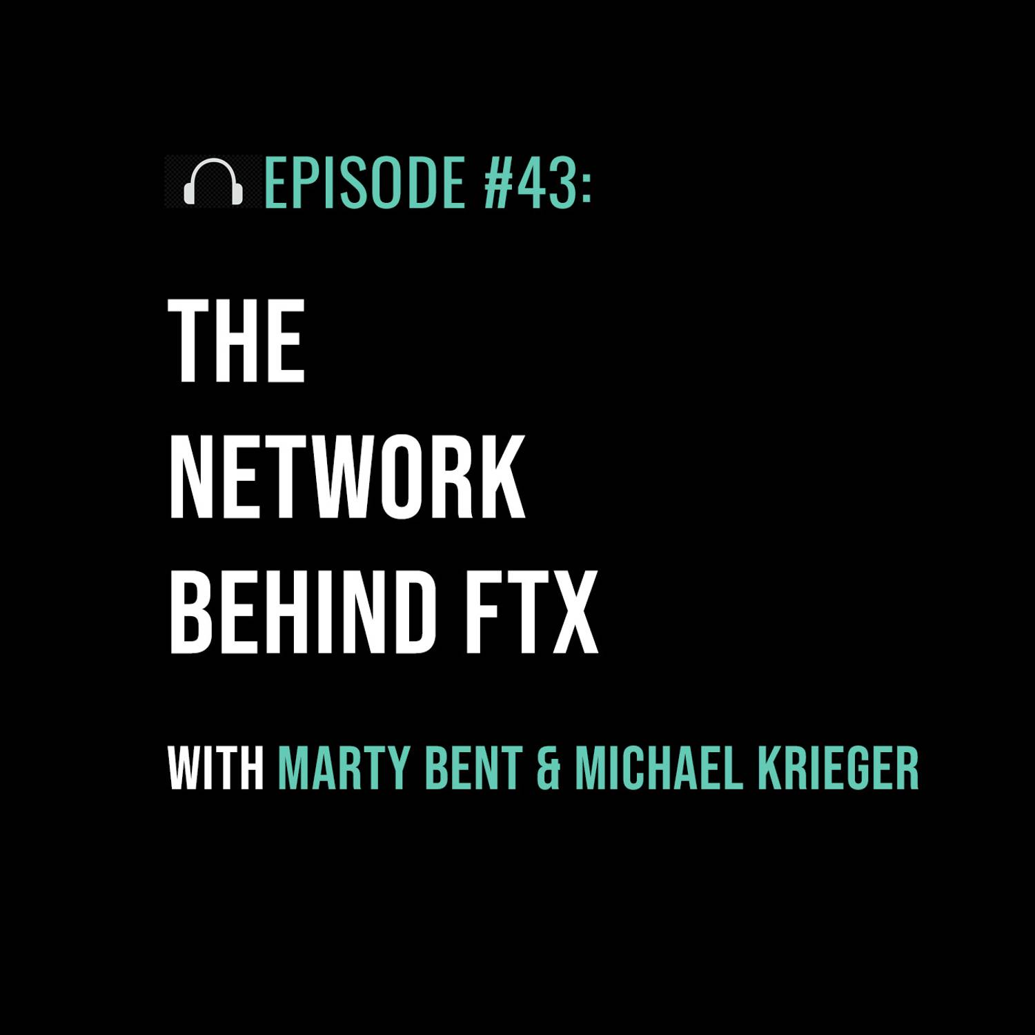The Network Behind FTX with Marty Bent & Michael Krieger