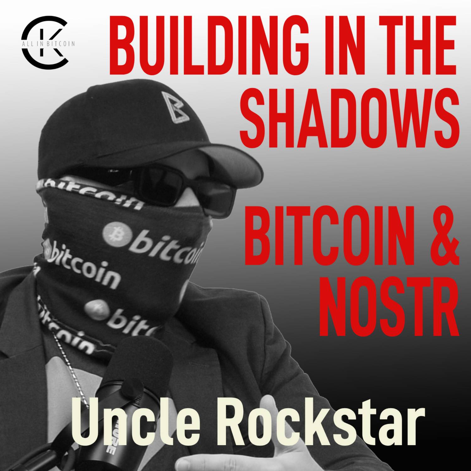 005 BUILDING IN THE SHADOWS: BITCOIN, NOSTR, PRIVACY & BTCPAY SERVER with Uncle Rockstar - All In Bitcoin With CK
