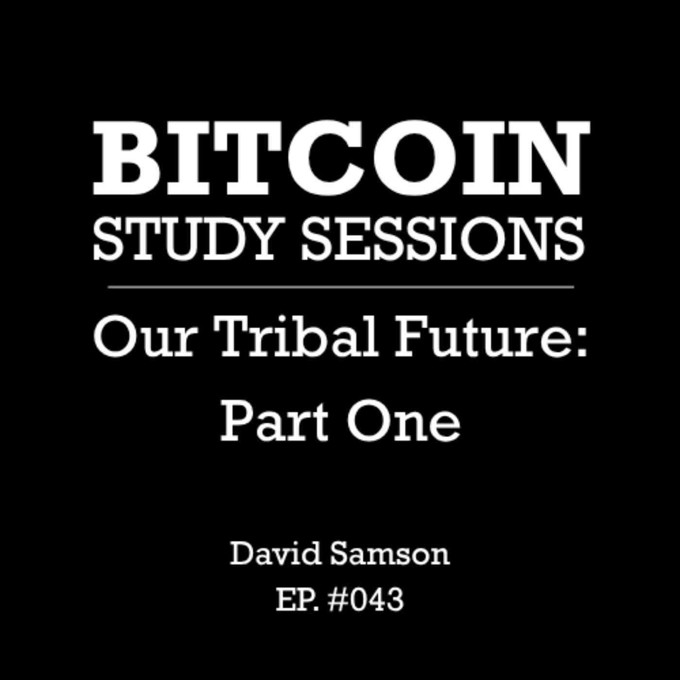 #043 Our Tribal Future - Part One