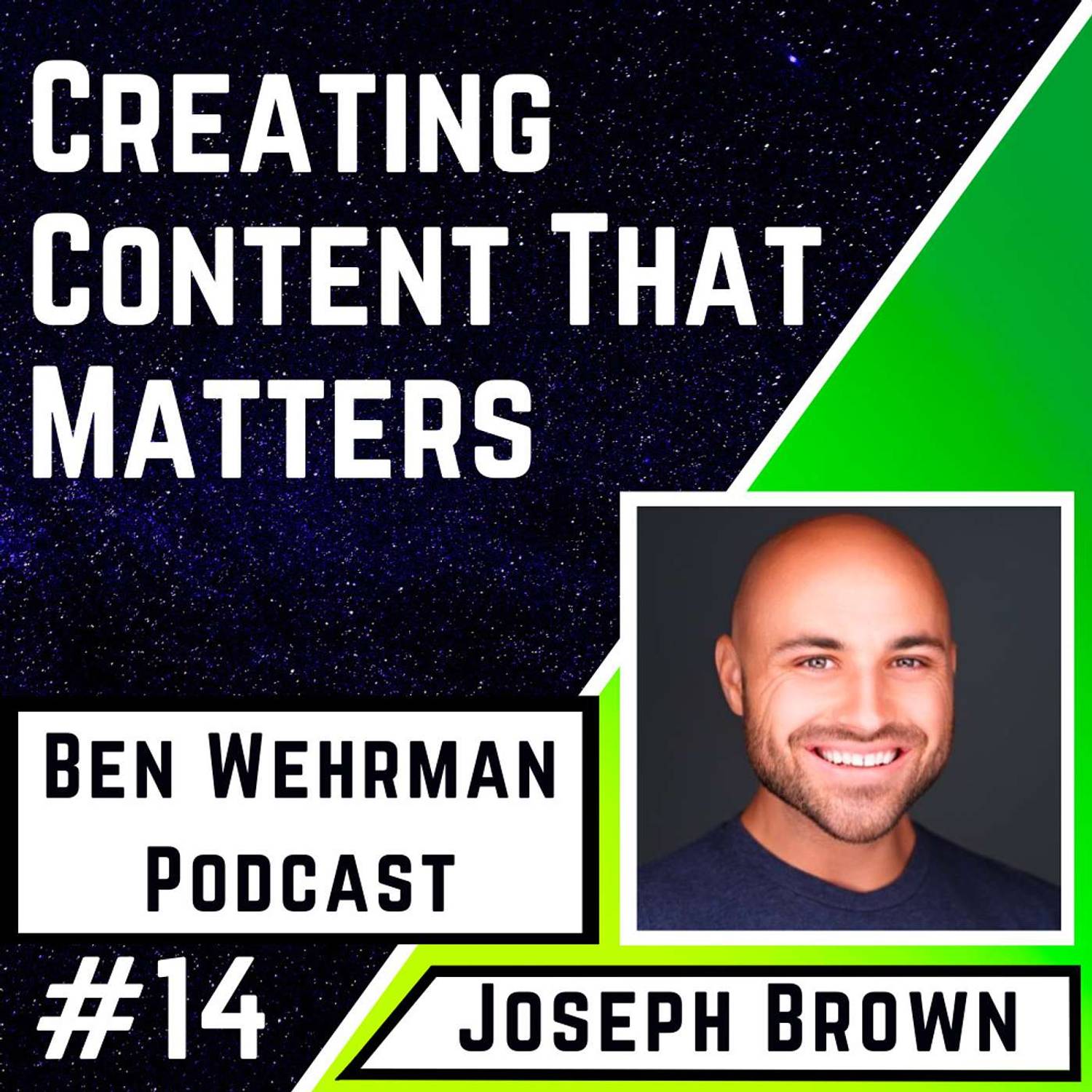 #14 Joseph Brown - Creating Content That Matters