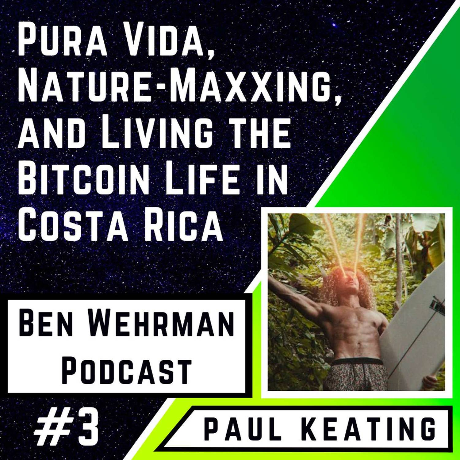 #3 Paul Keating - Pura Vida, Nature-Maxxing, and Living the Bitcoin Life in Costa Rica