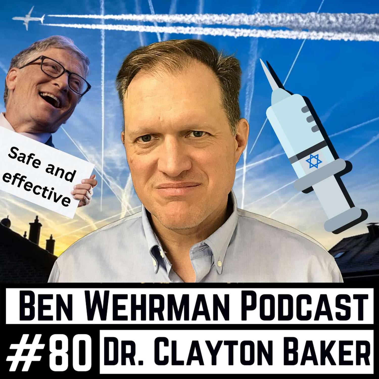 #80 Dr. Clayton Baker - COVID, Vaccines, Geoengineering, and Forgiving Your Past Self