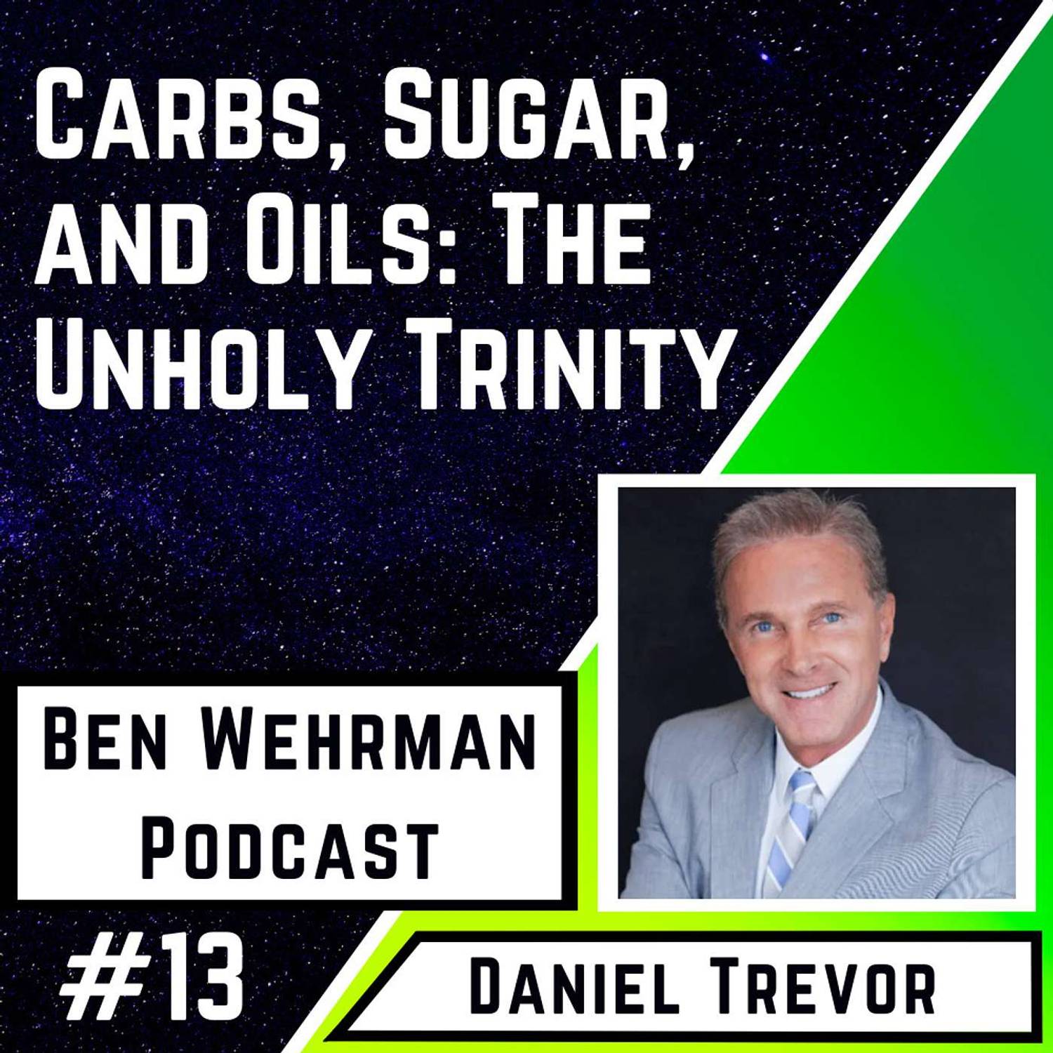 #13 Daniel Trevor - Carbs, Sugar, and Oils: The Unholy Trinity