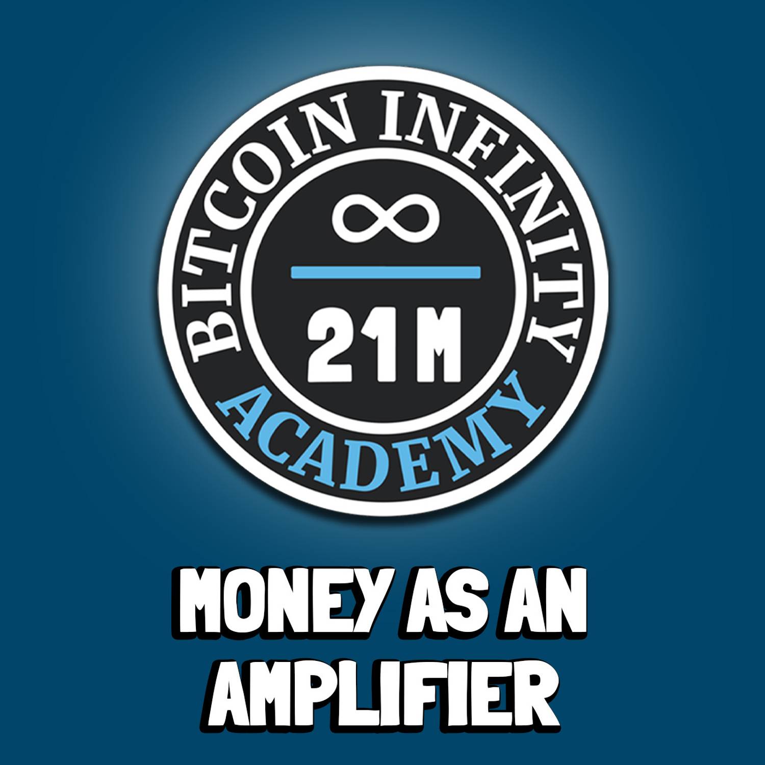 Money as an Amplifier | Sovereignty Through Mathematics Chapter 9 | Bitcoin Infinity Academy #10