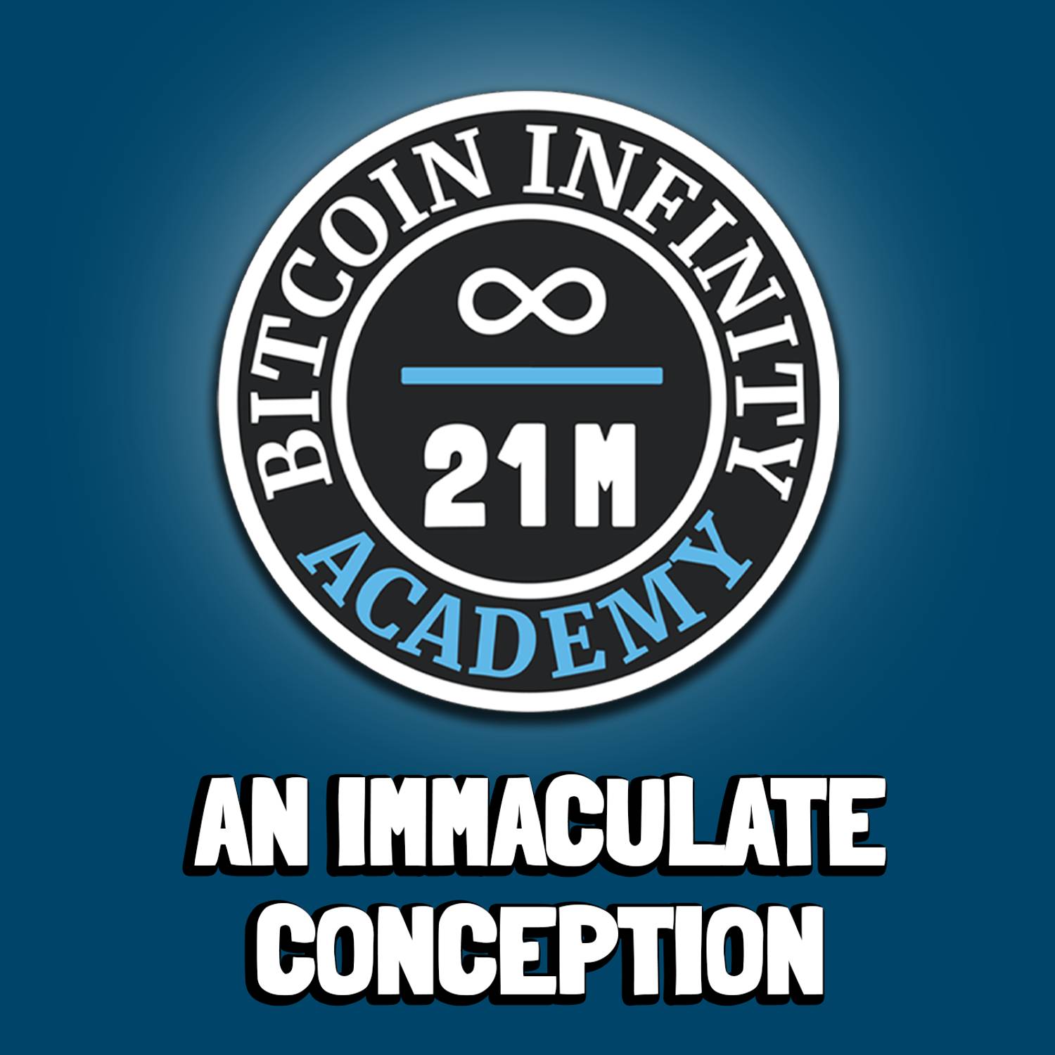 An Immaculate Conception | Sovereignty Through Mathematics Chapter 4 | Bitcoin Infinity Academy #5