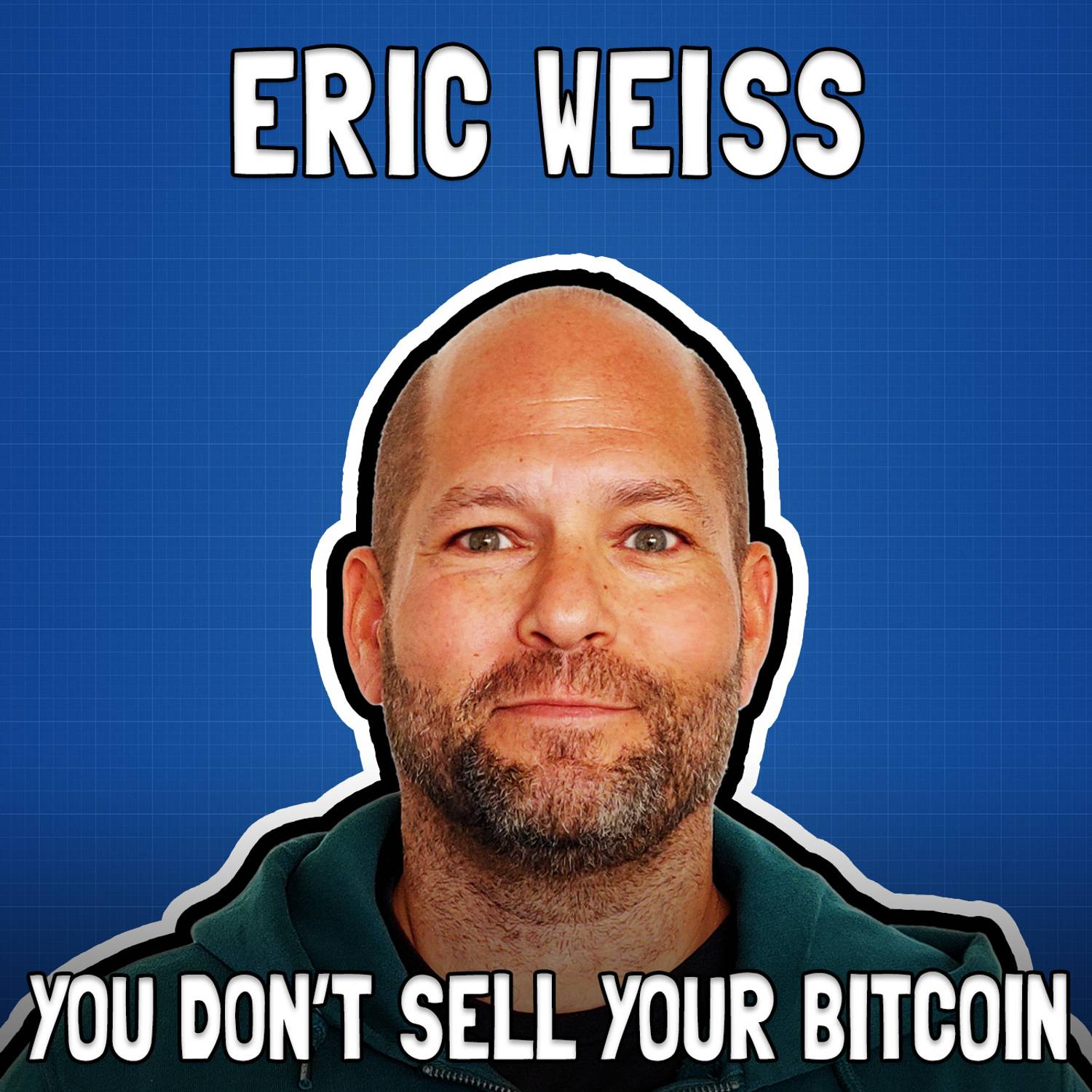 You Don't Sell Your Bitcoin with Eric Weiss - FFS #92