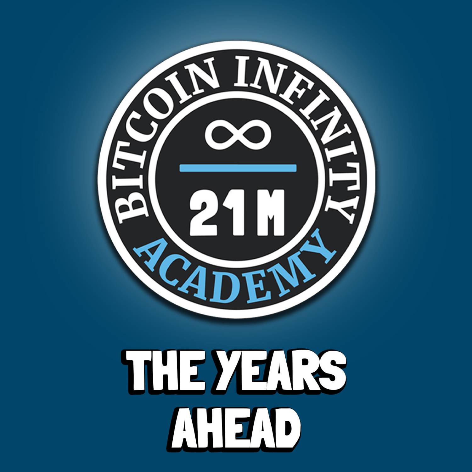 The Years Ahead | Sovereignty Through Mathematics Chapter 12 | Bitcoin Infinity Academy #13