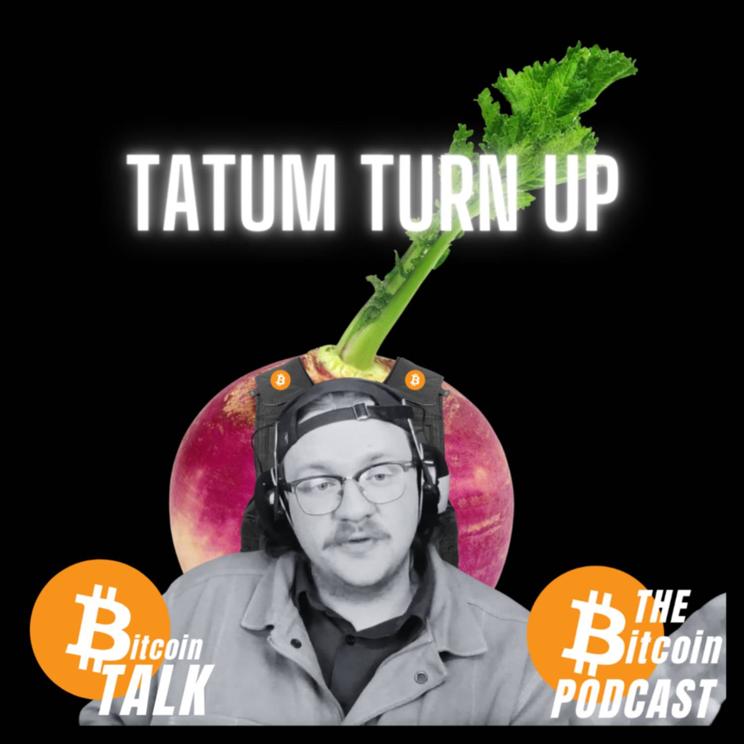 BULLISH ON BITCOINERS - Tatum Turn Up (Bitcoin Talk on THE Bitcoin Podcast)