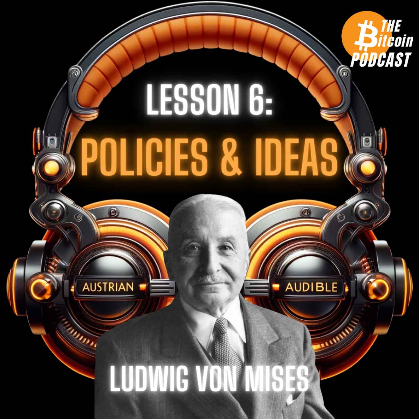 MISES' SIX LESSONS: #6 - POLITICS & IDEAS (Austrian Audible on THE Bitcoin Podcast)
