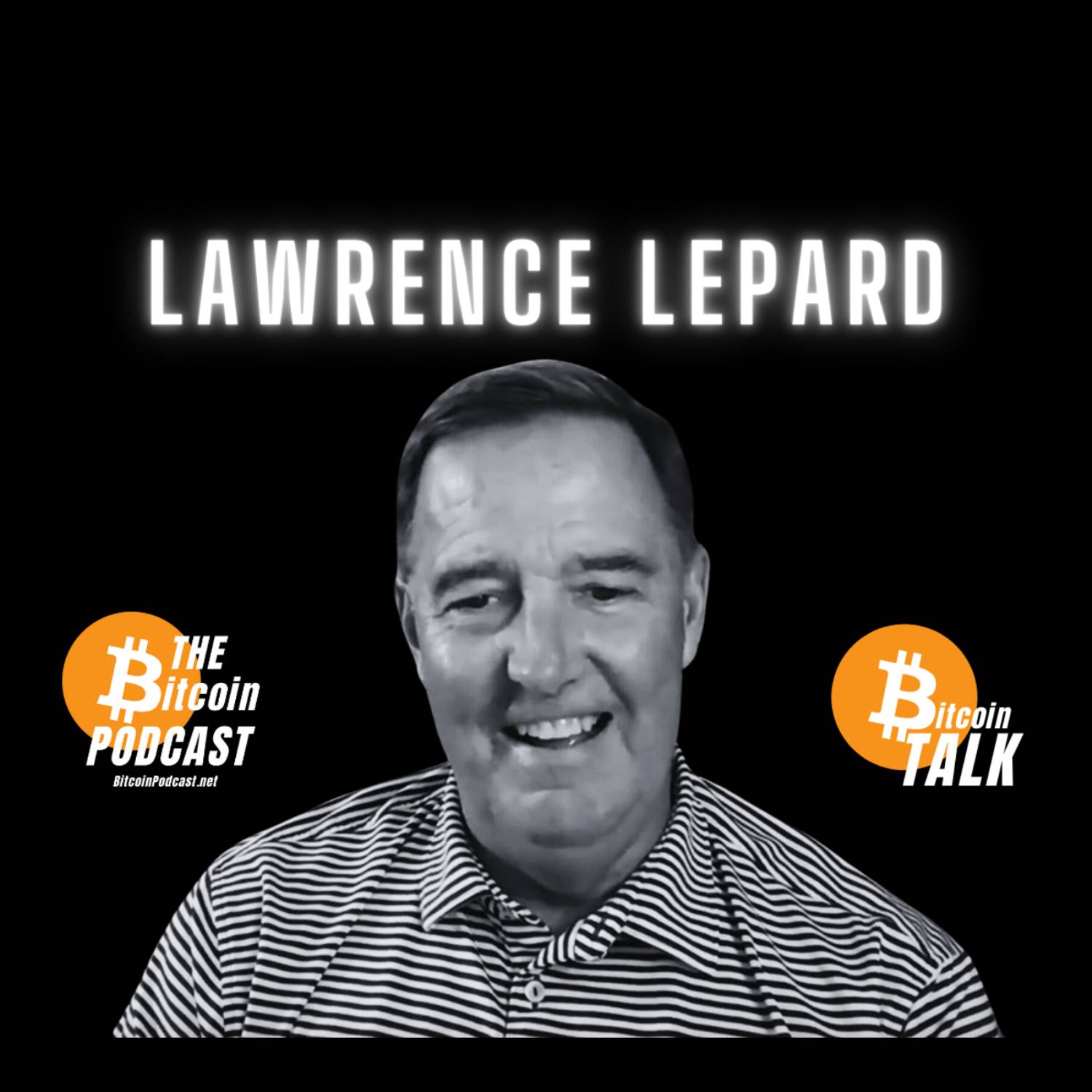 LAWRENCE LEPARD: FIAT DOOM, BITCOIN BOOM (Bitcoin Talk on THE Bitcoin Podcast)