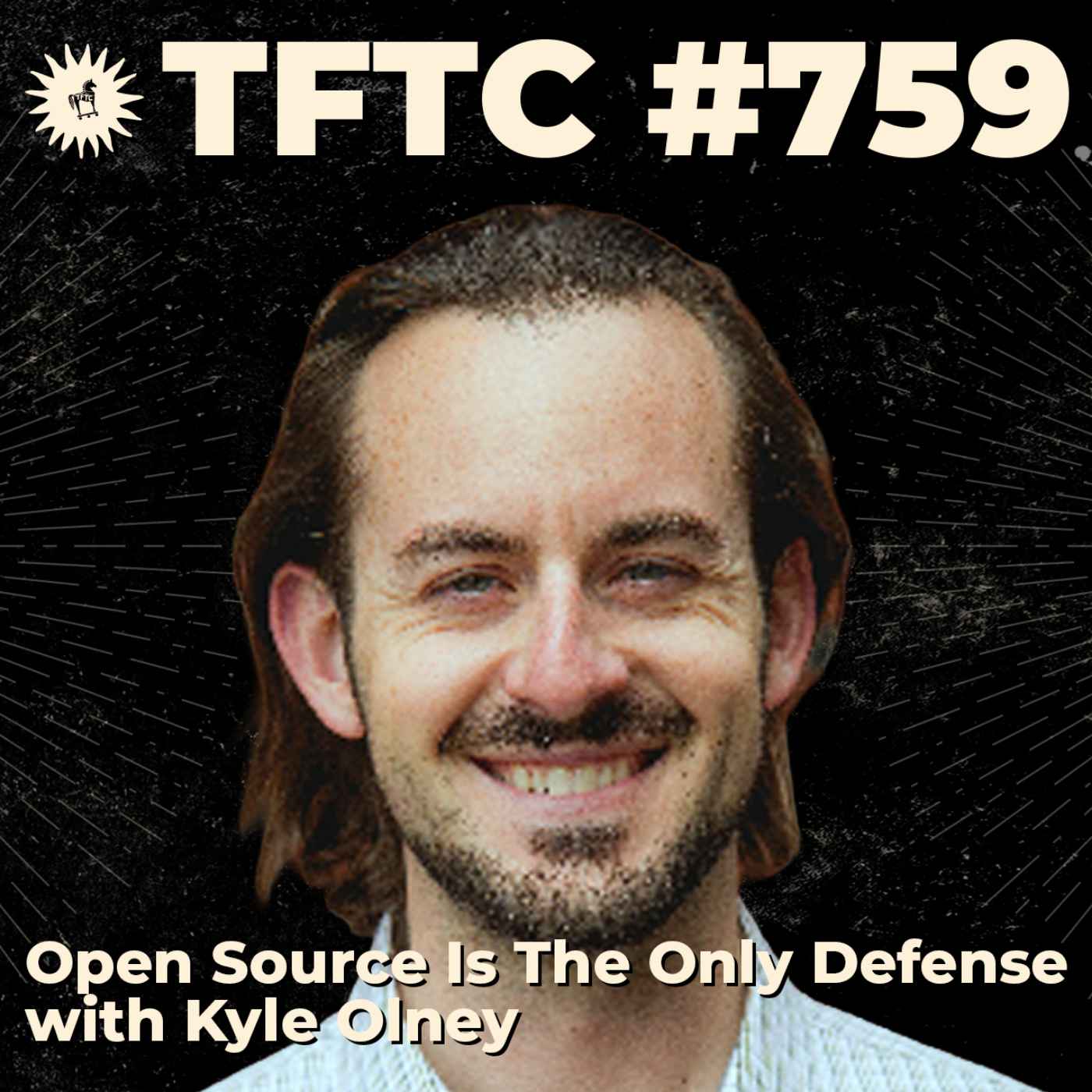 #759: Open Source Is The Only Defense with Kyle Olney