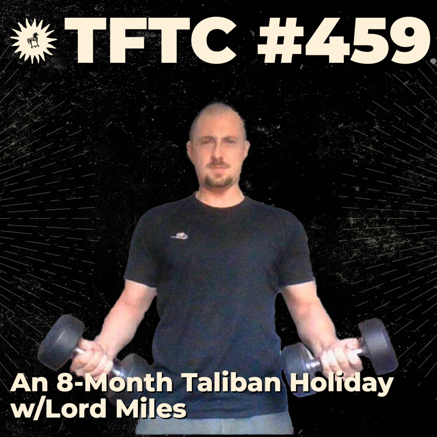 #459: An 8-Month Taliban Holiday with Lord Miles