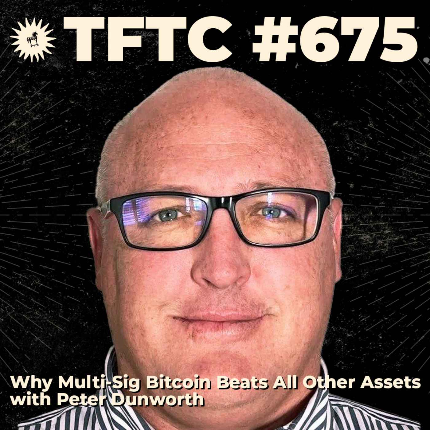 #675: Why Multi-Sig Bitcoin Beats All Other Assets with Peter Dunworth #675: Why Multi-Sig Bitcoin Beats All Other Assets with Peter Dunworth