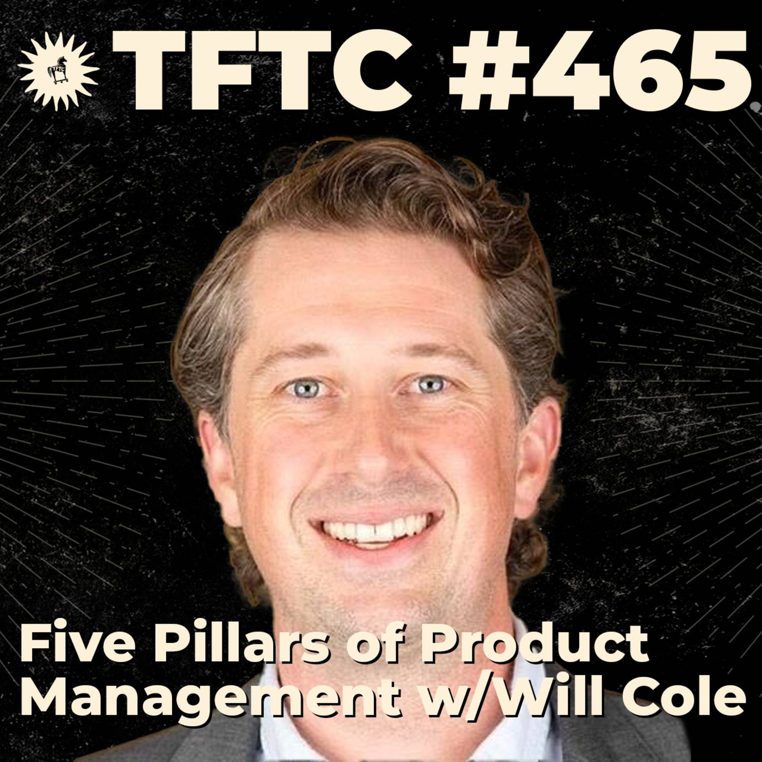#465: Five Pillars of Product Management with Will Cole