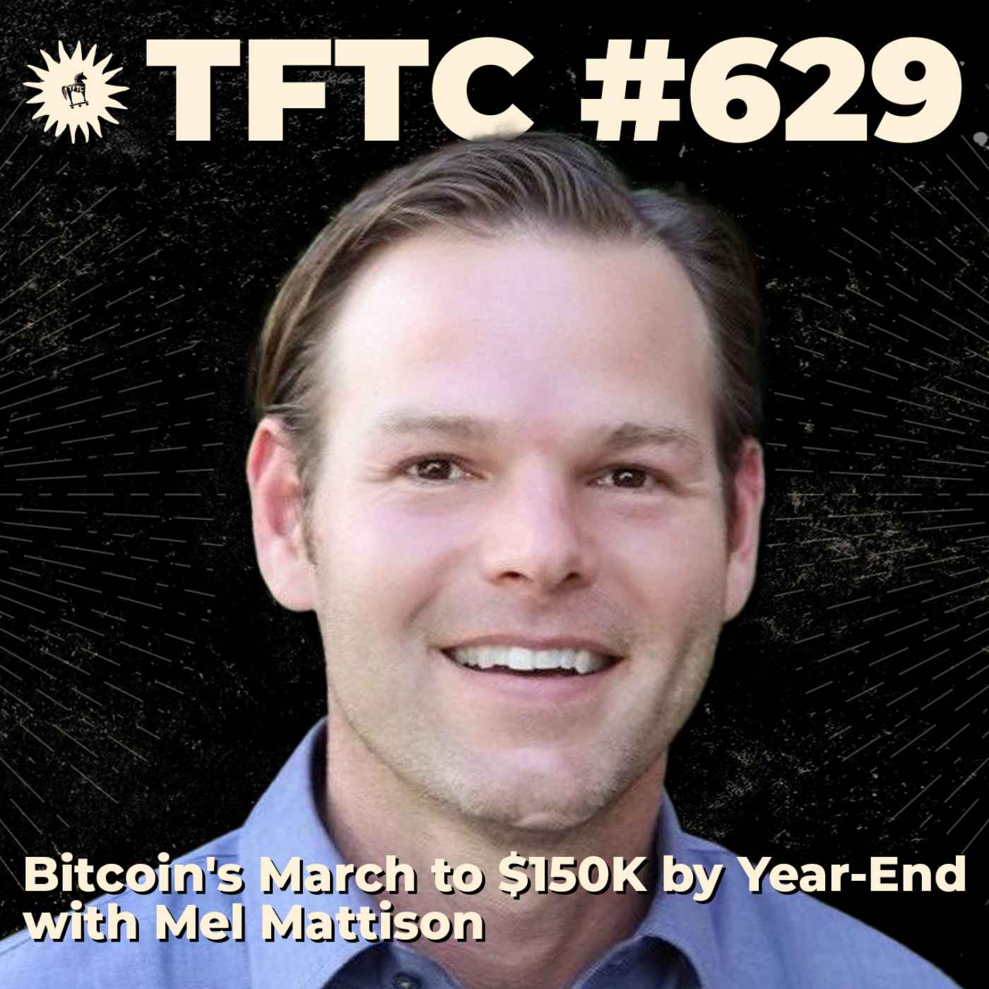 #629: Bitcoin's March to $150K by Year-End with Mel Mattison