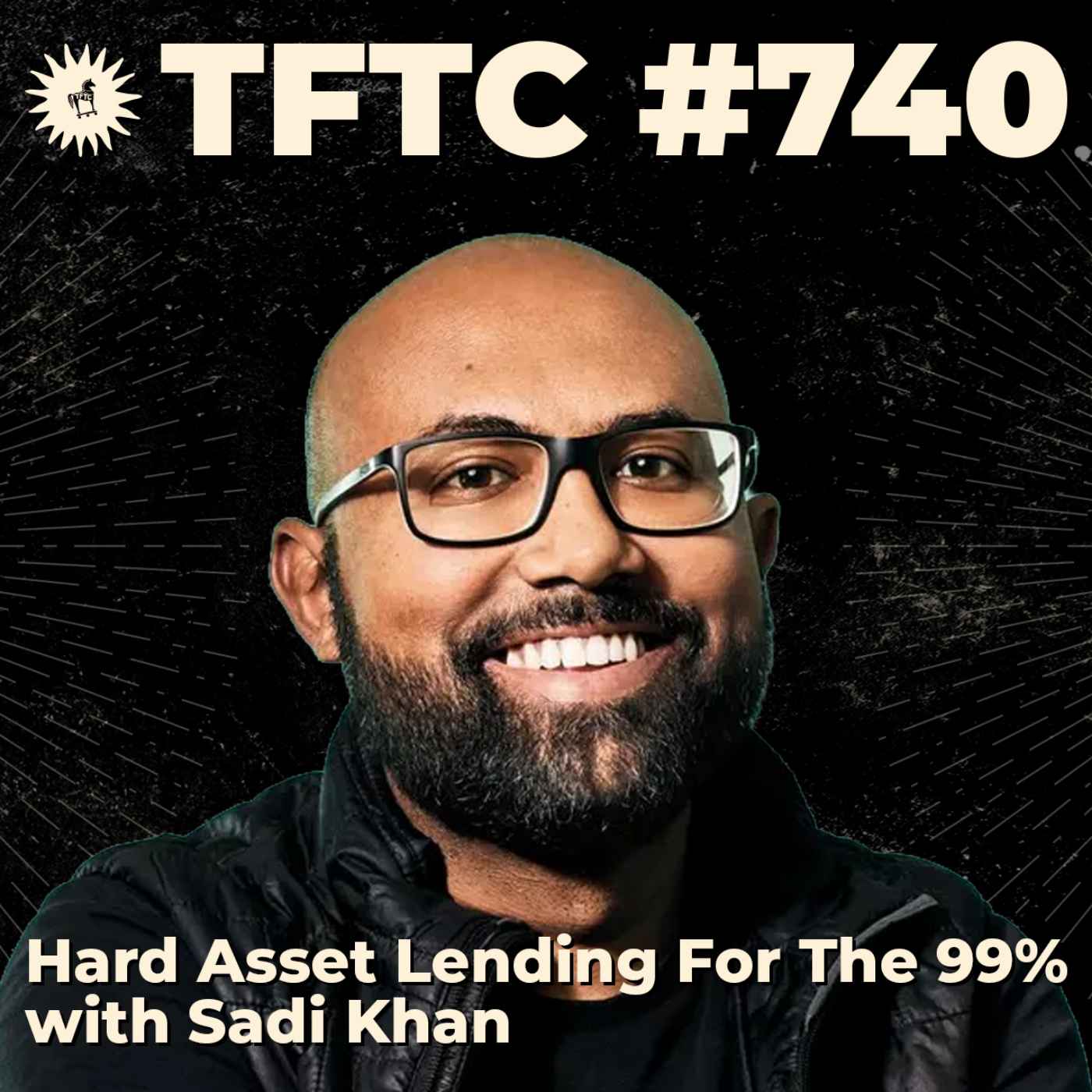 #740: Hard Asset Lending For The 99% with Sadi Khan