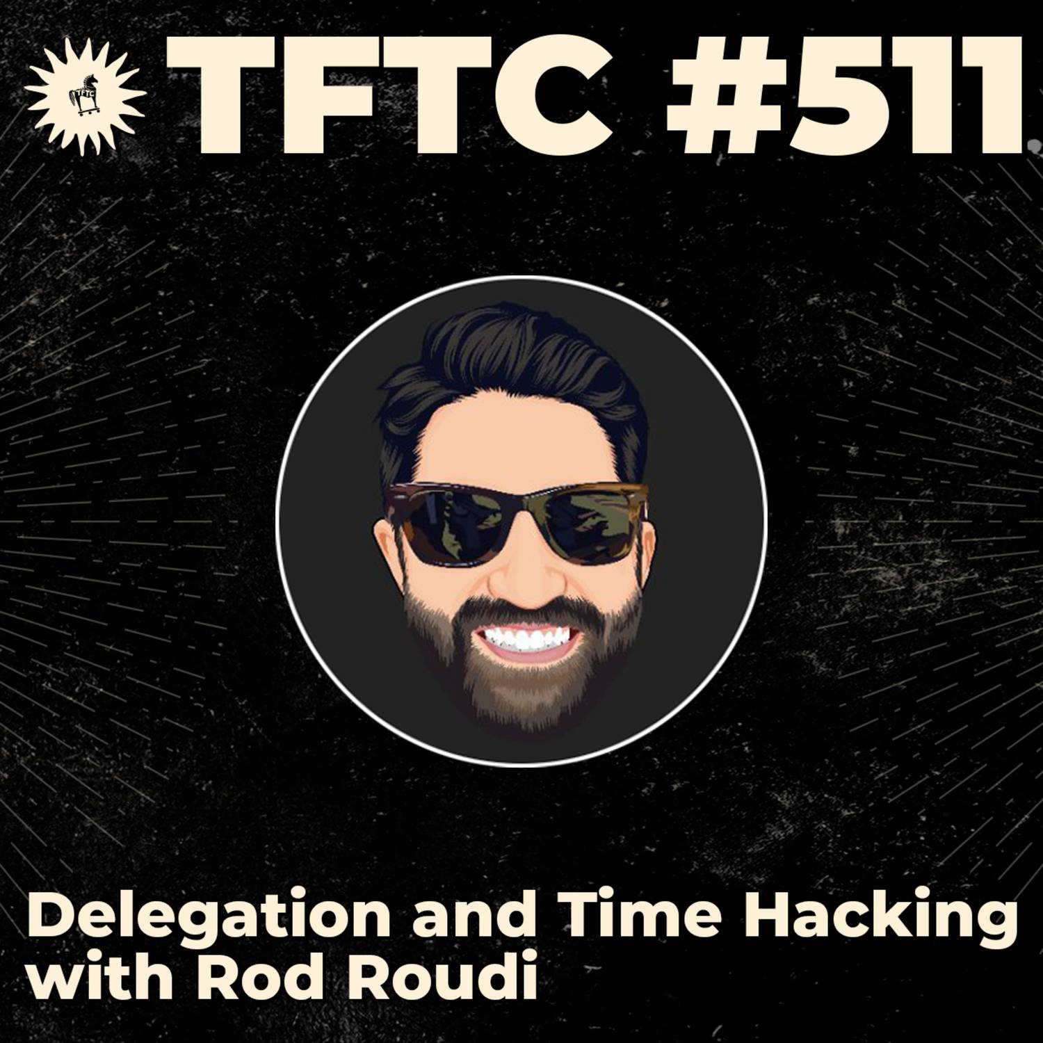 #511: Delegation and Time Hacking with Rod Roudi