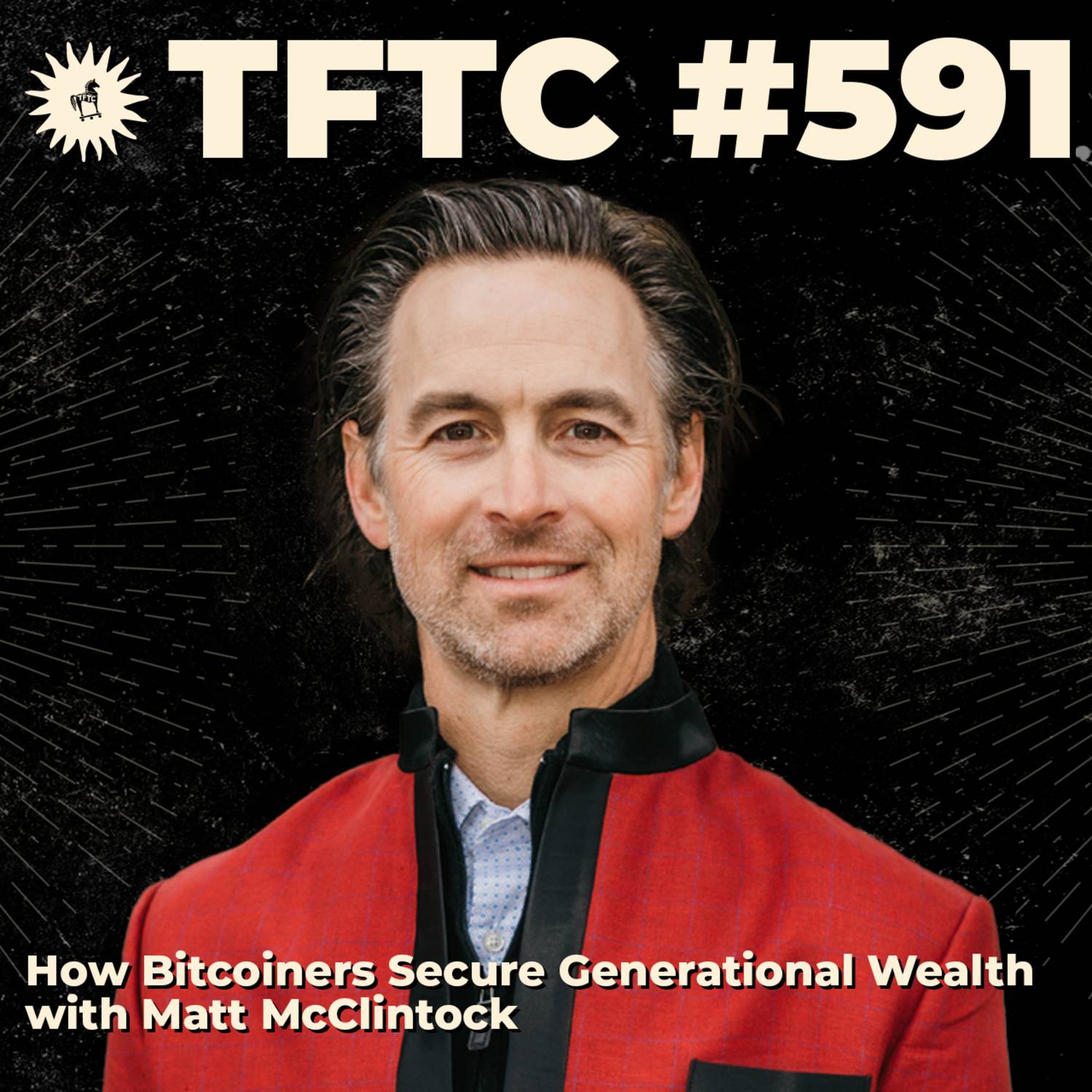 #591: How Bitcoiners Secure Generational Wealth with Matt McClintock