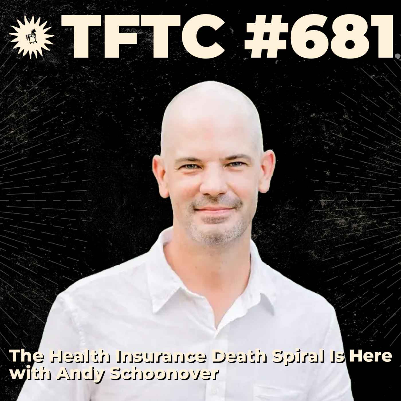 #681: The Health Insurance Death Spiral Is Here with Andy Schoonover #681: The Health Insurance Death Spiral Is Here with Andy Schoonover