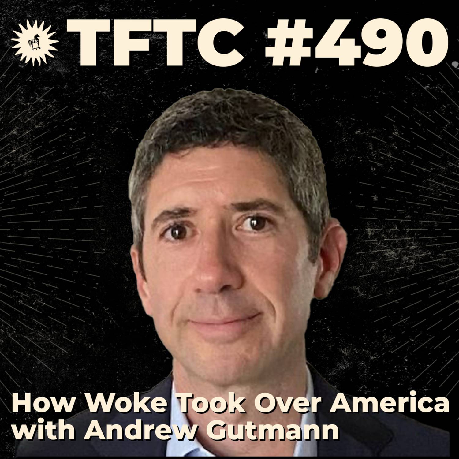 #490: How Woke Took Over America with Andrew Gutmann