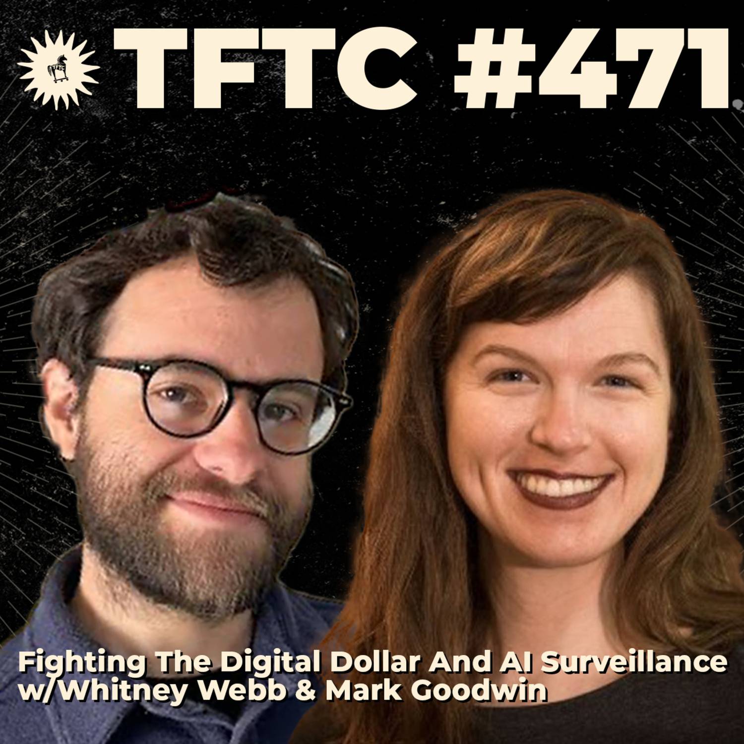 #471: Fighting The Digital Dollar And AI Surveillance with Whitney Webb & Mark Goodwin