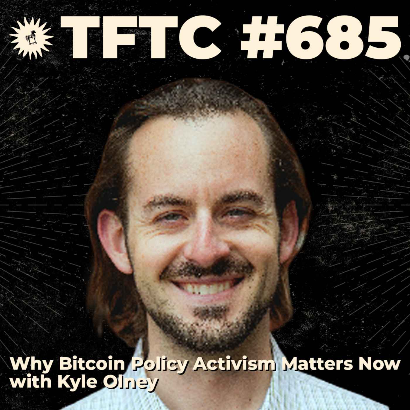 #685: Why Bitcoin Policy Activism Matters Now with Kyle Olney