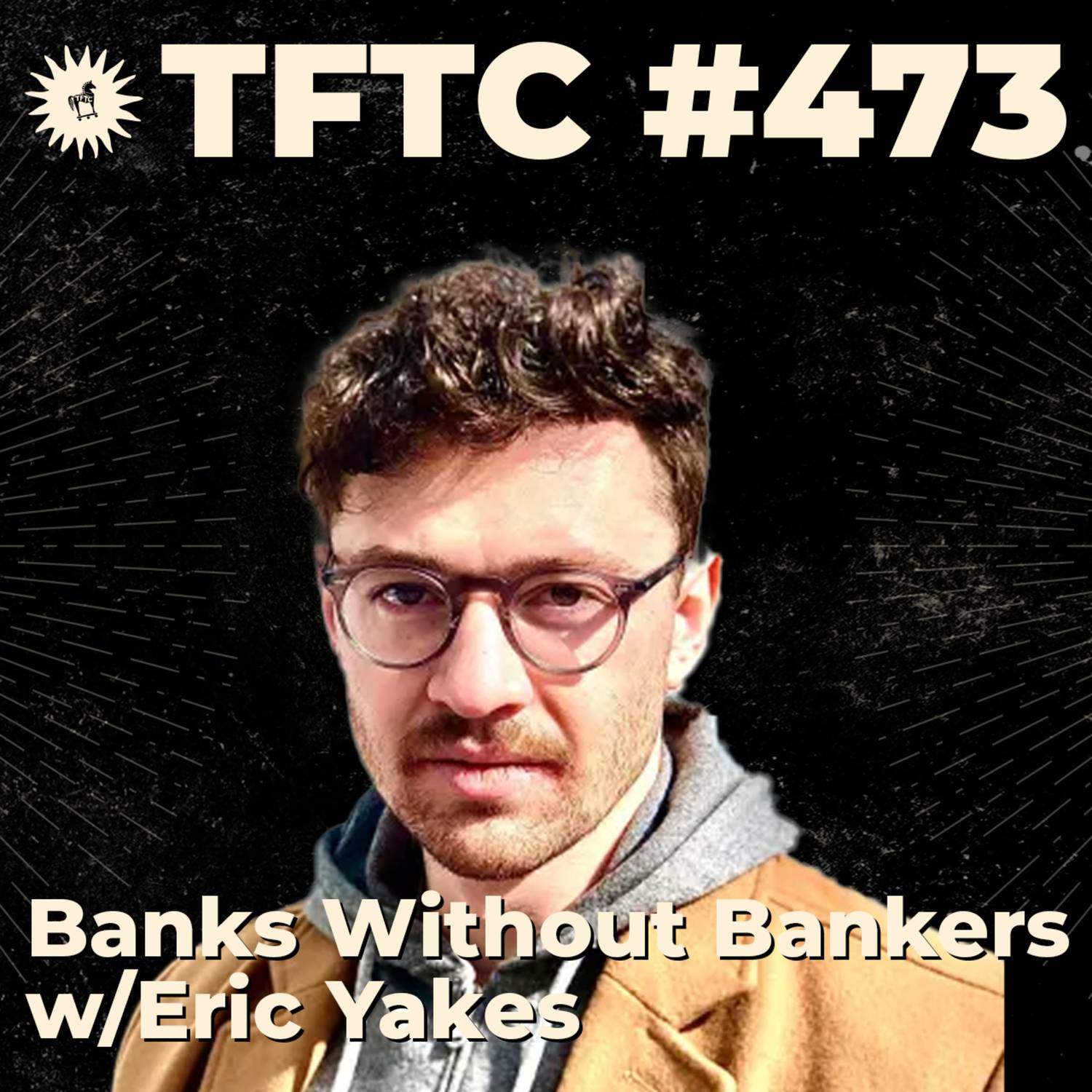 #473: Banks Without Bankers with Eric Yakes