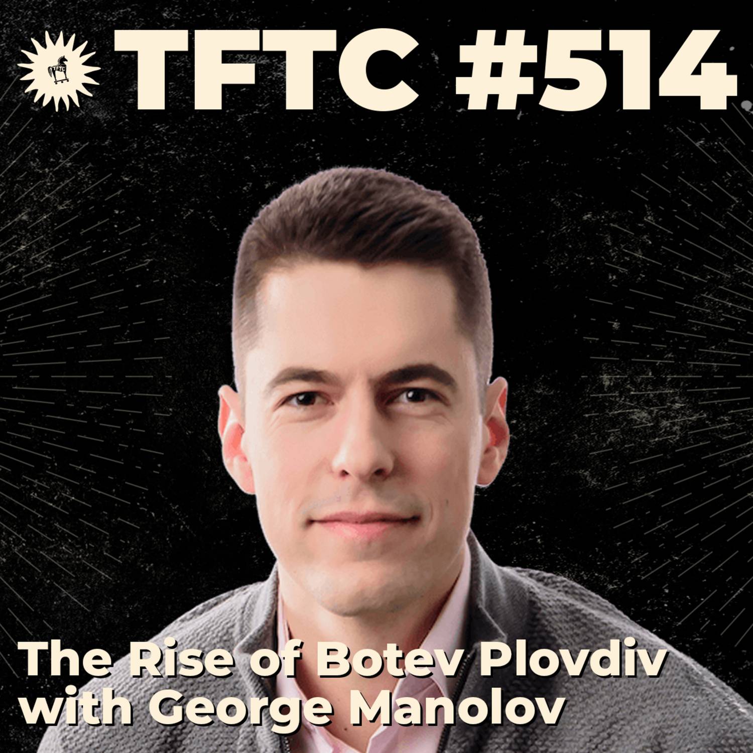 #514: The Rise of Botev Plovdiv with George Manolov