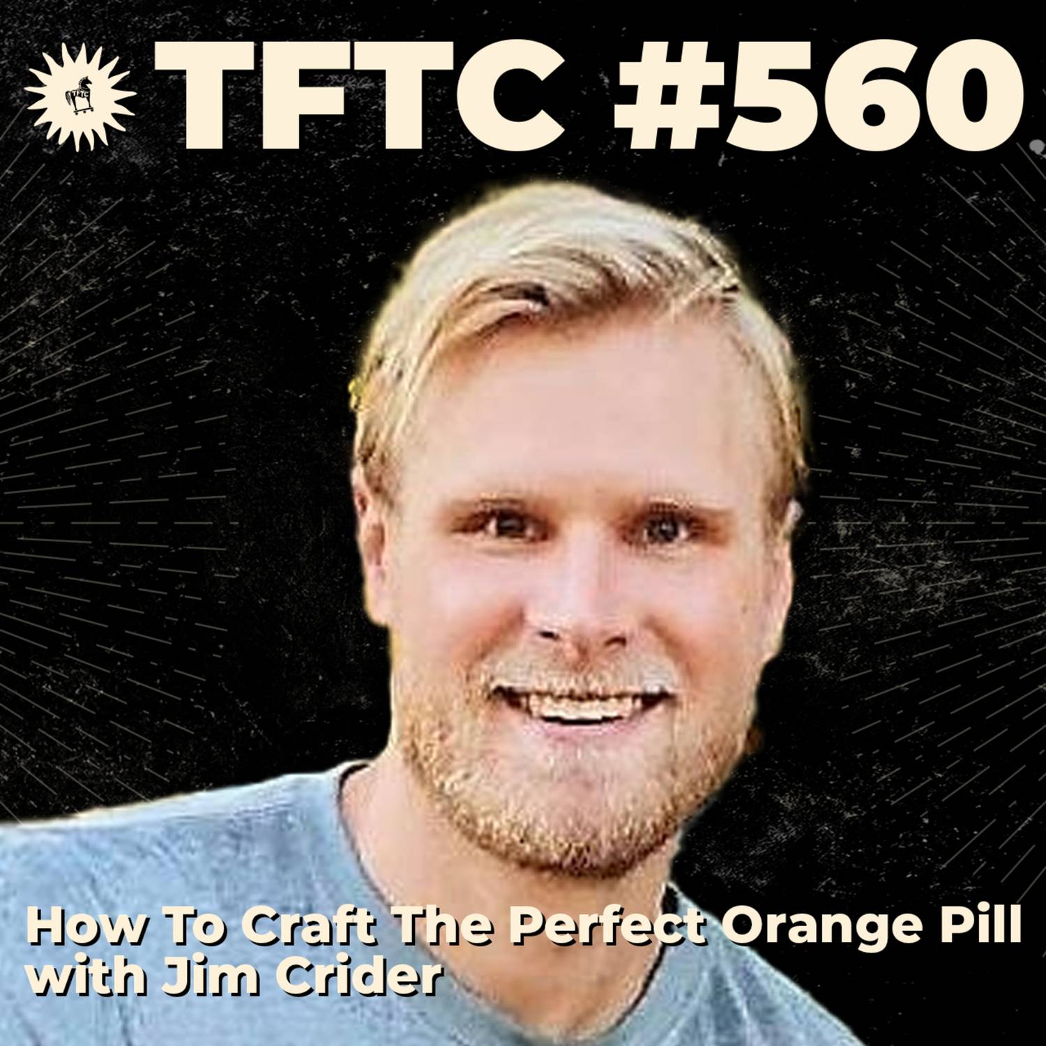 #560: How To Craft The Perfect Orange Pill with Jim Crider