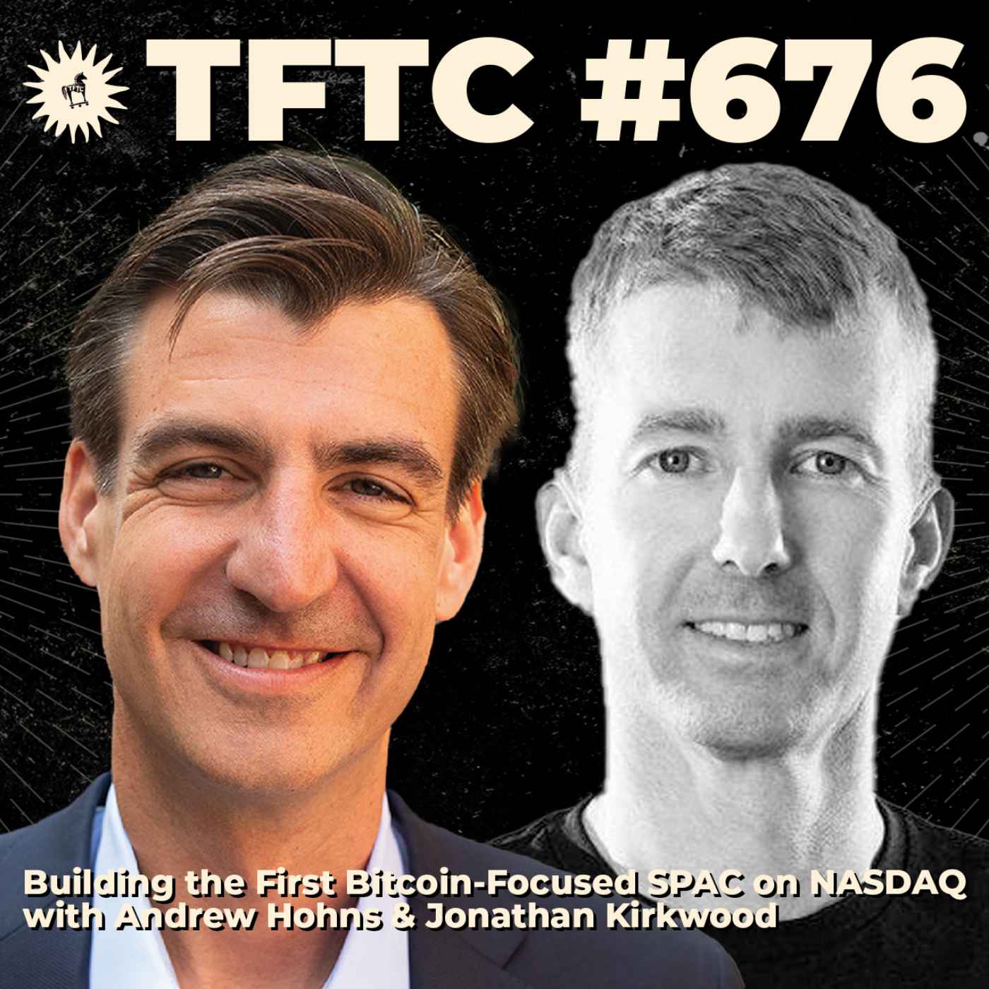 #676: Building the First Bitcoin-Focused SPAC on NASDAQ with Andrew Hohns & Jonathan Kirkwood #676: Building the First Bitcoin-Focused SPAC on NASDAQ with Andrew Hohns & Jonathan Kirkwood