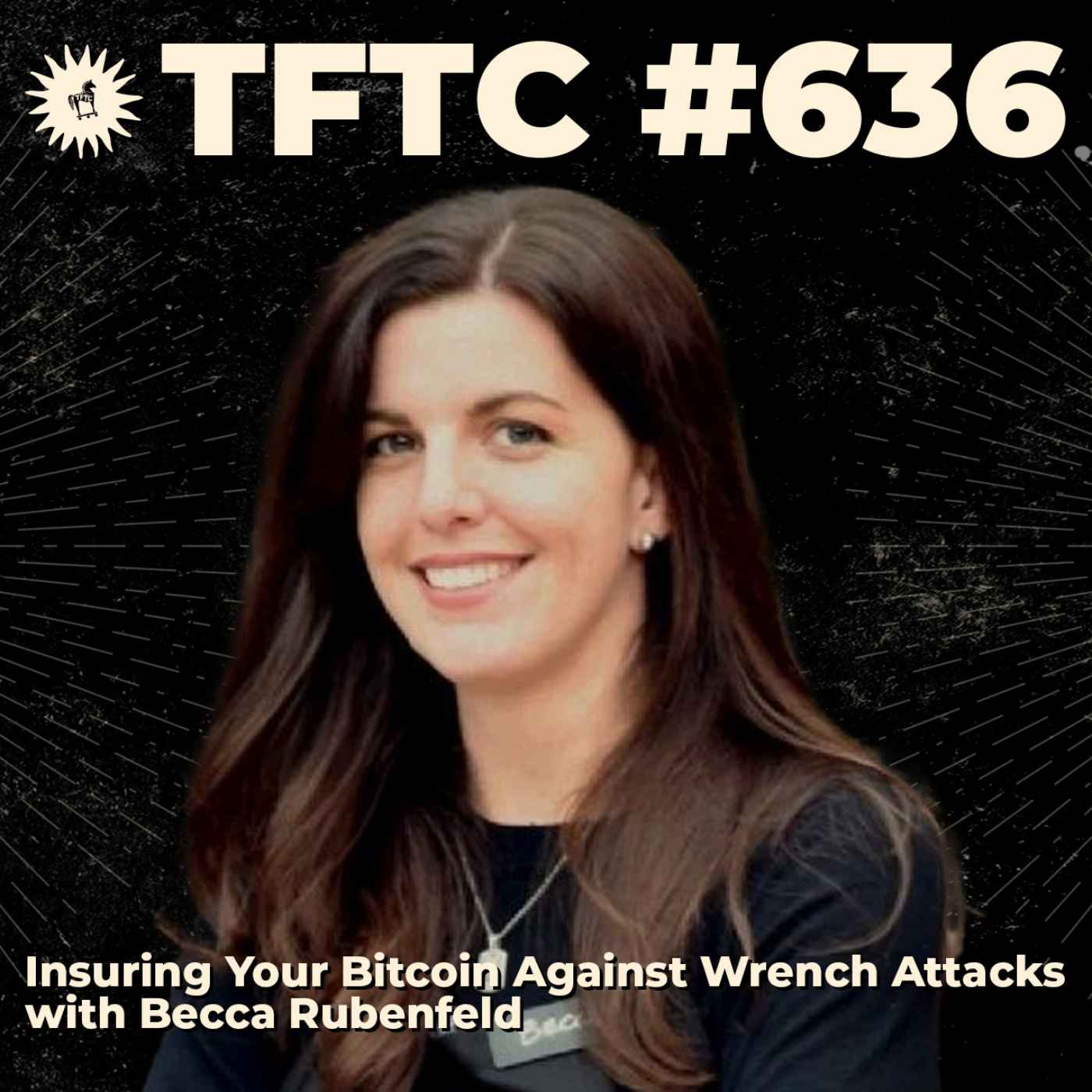 #636: Insuring Your Bitcoin Against Wrench Attacks with Becca Rubenfeld