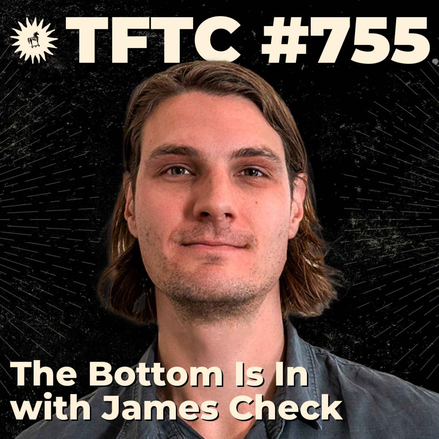 #755: The Bottom Is In with James Check