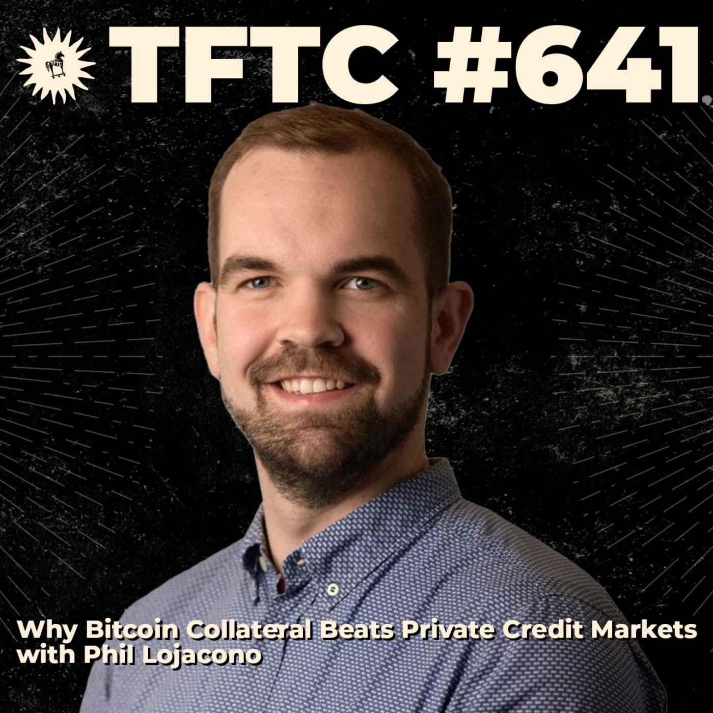 #641: Why Bitcoin Collateral Beats Private Credit Markets with Phil Lojacono