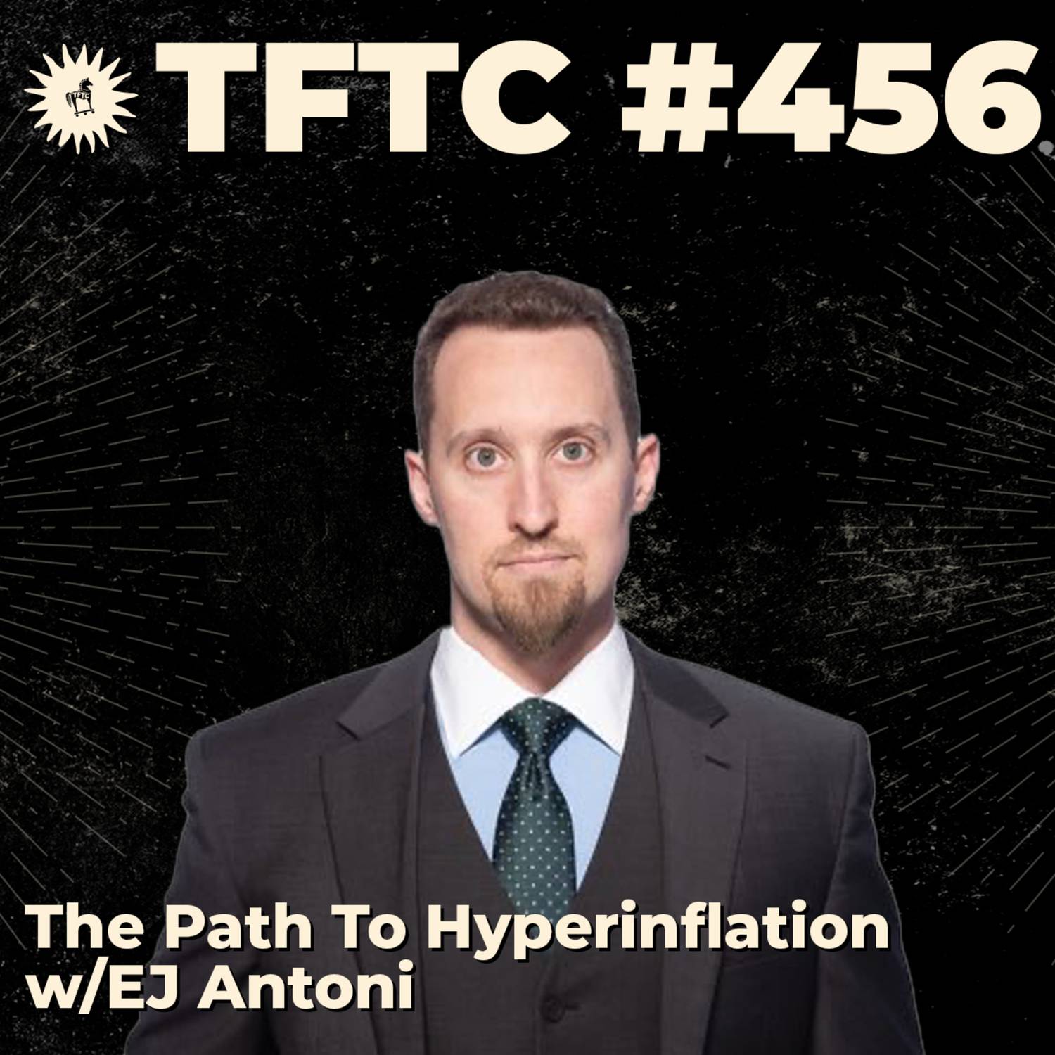 #456: The Path To Hyperinflation with EJ Antoni