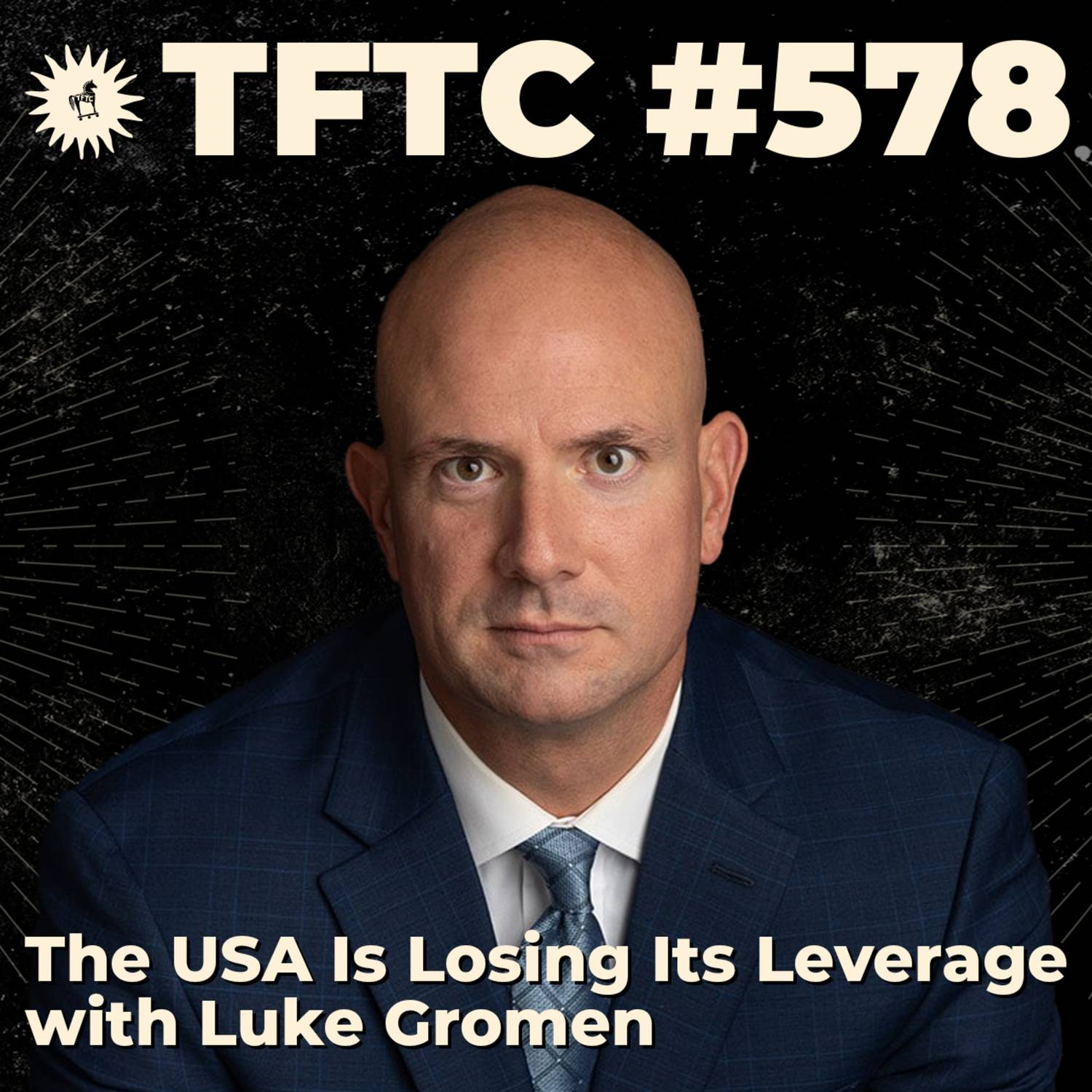 #578: The USA Is Losing Its Leverage with Luke Gromen
