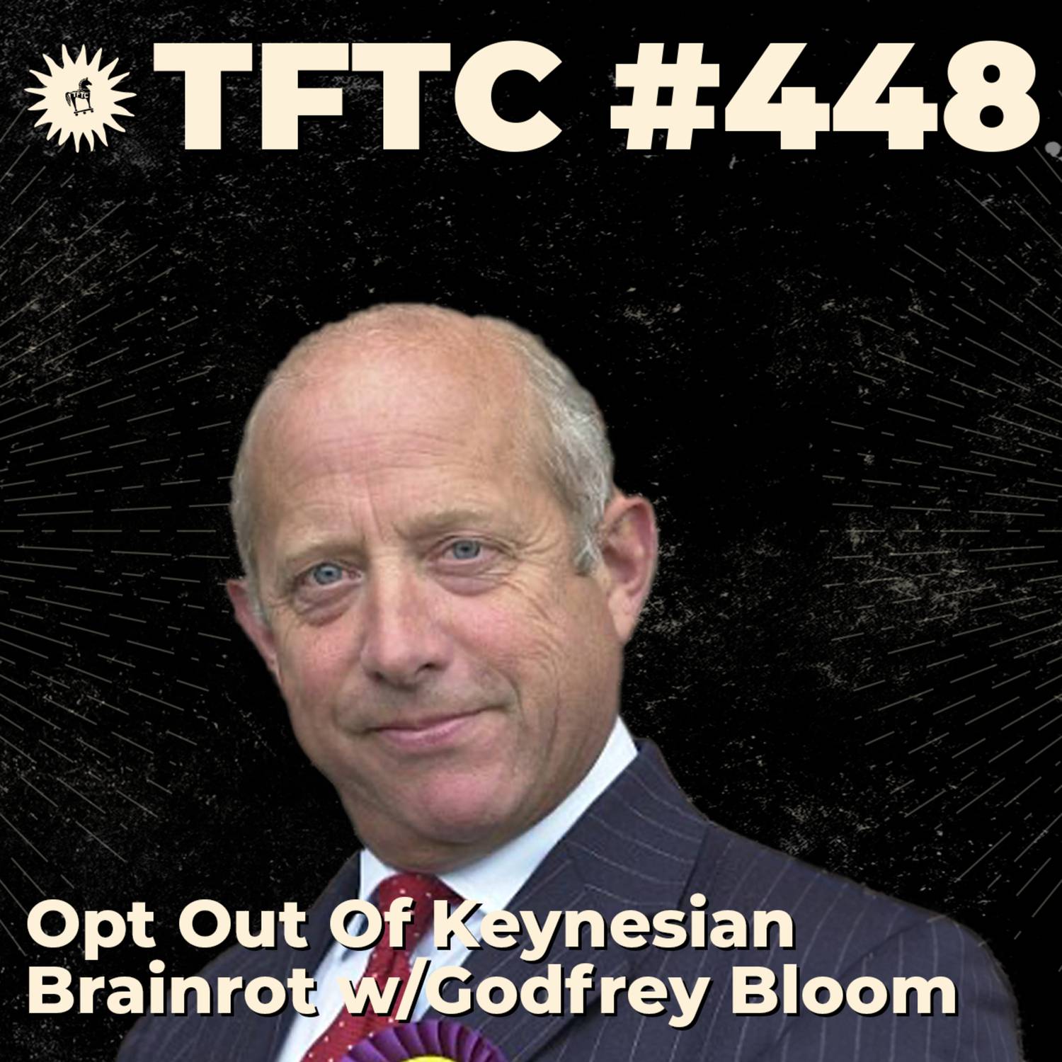 #448: Opt Out Of Keynesian Brain Rot with Godfrey Bloom