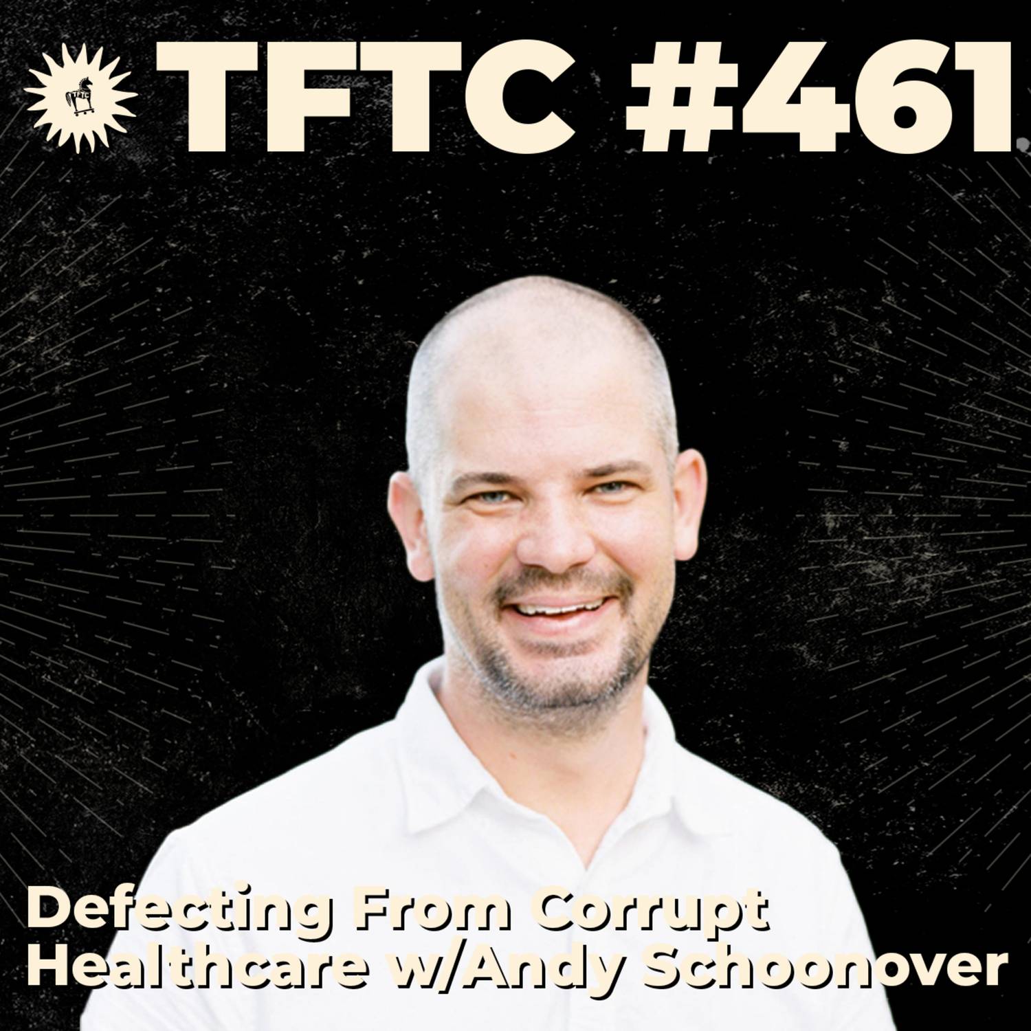 #461: Defecting from Corrupt Healthcare with Andy Schoonover