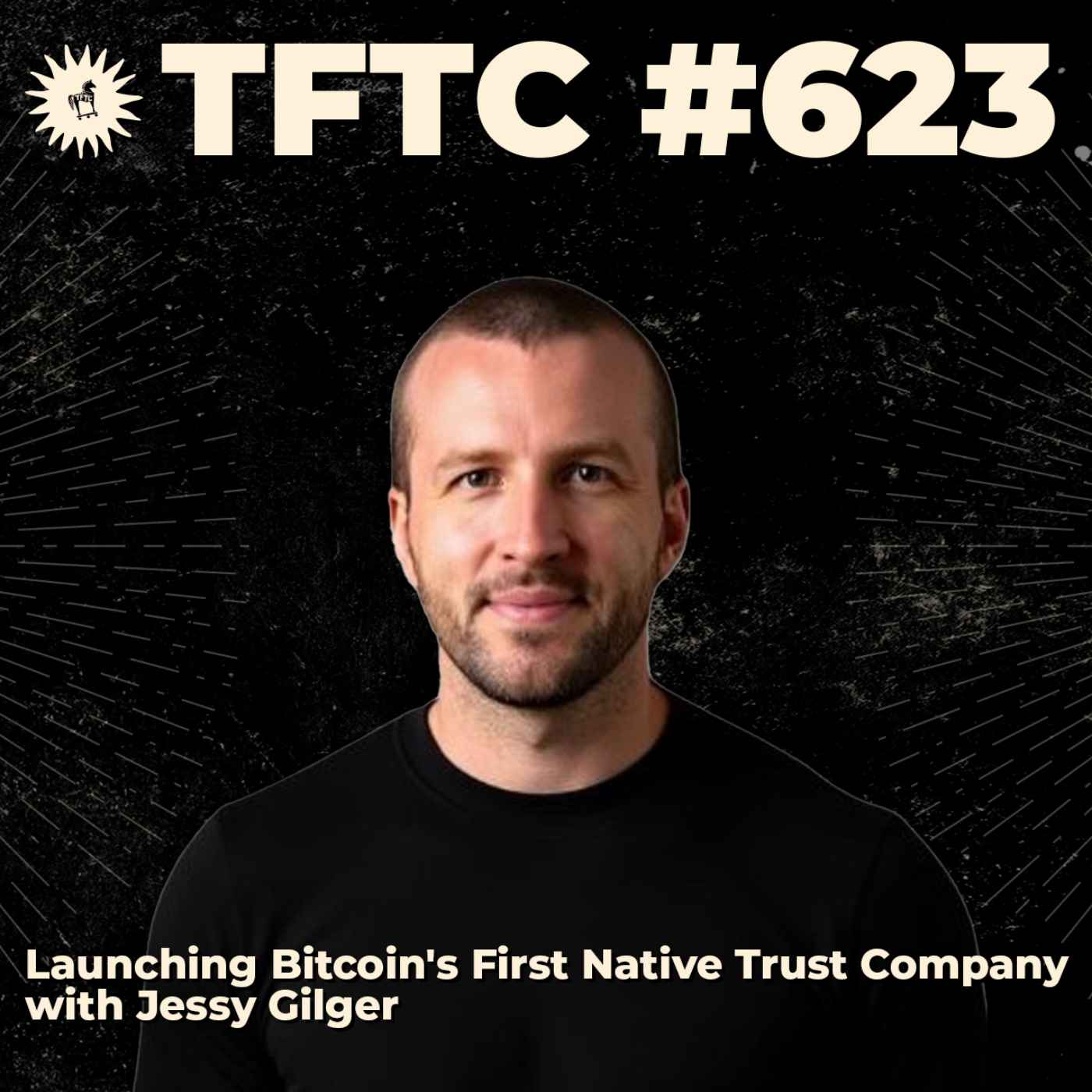 #623: Launching Bitcoin's First Native Trust Company with Jessy Gilger