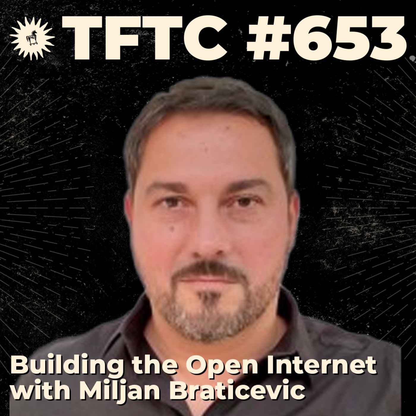 #653: Building the Open Internet with Miljan Braticevic