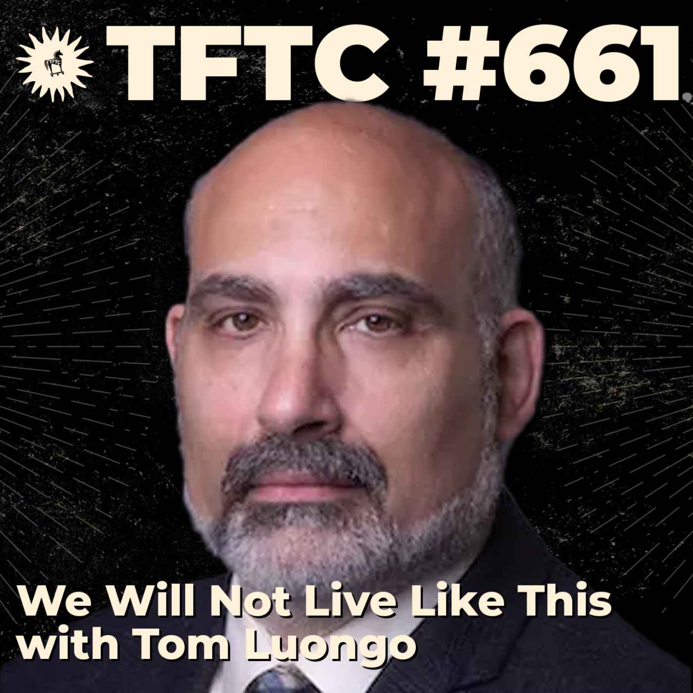 #661: We Will Not Live Like This with Tom Luongo