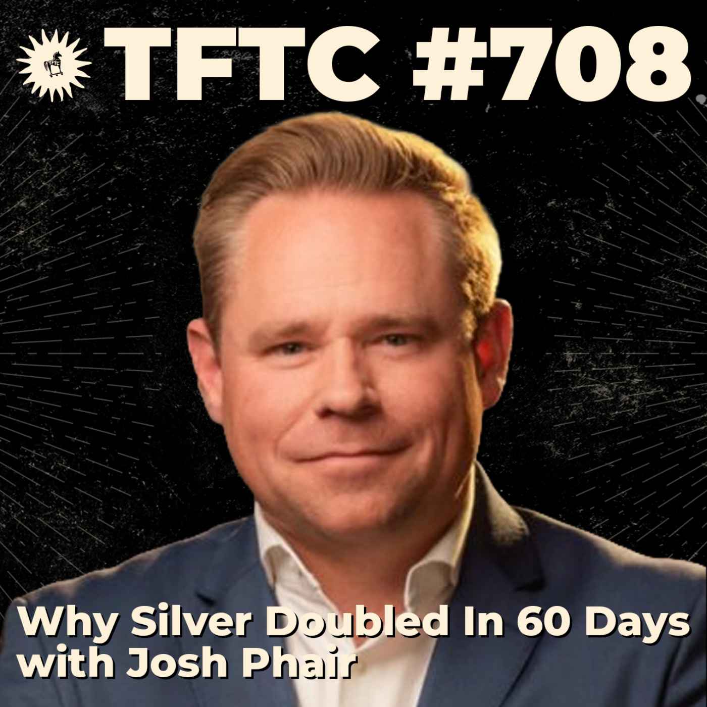 #708: Why Silver Doubled in 60 Days with Josh Phair