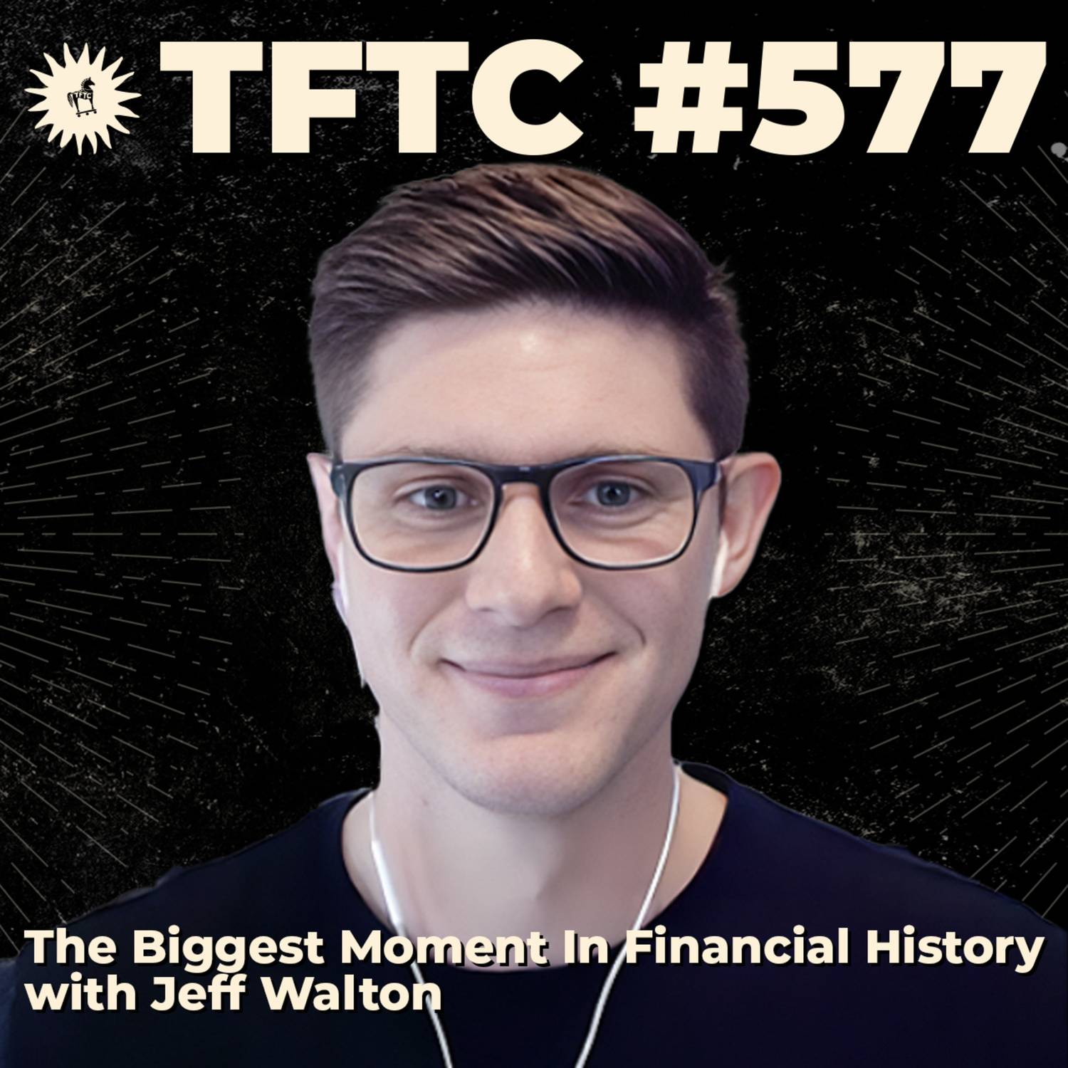 #577: The Biggest Moment In Financial History with Jeff Walton