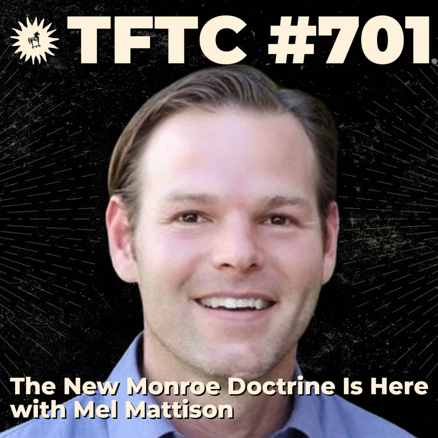 #701: The New Monroe Doctrine Is Here with Mel Mattison