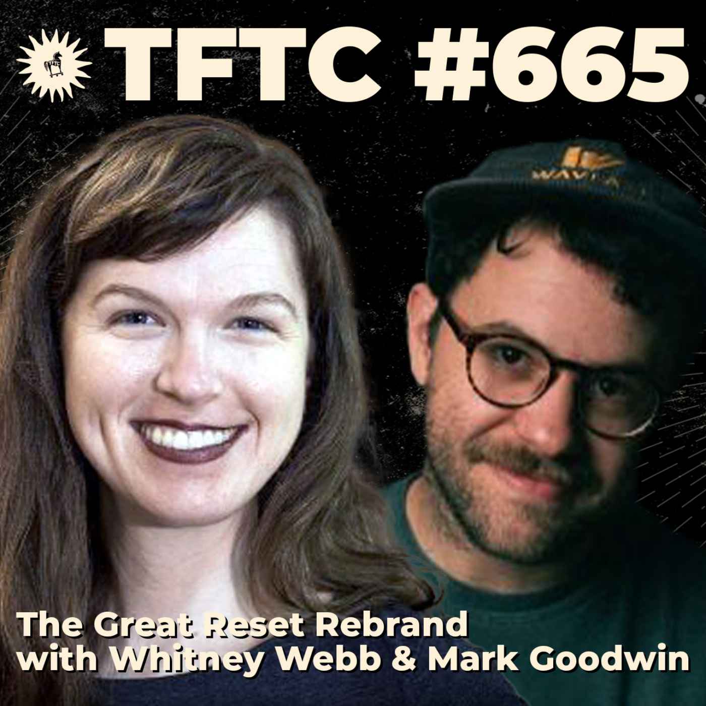 #665: The Great Reset Rebrand with Whitney Webb & Mark Goodwin